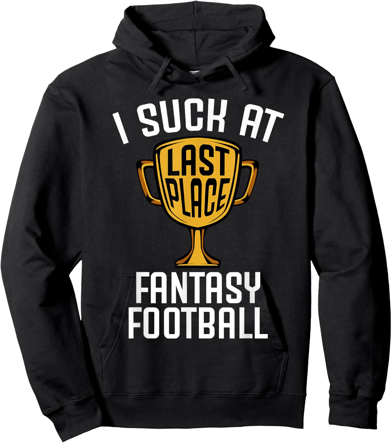 I Suck at Fantasy Football Last Place 2019 Loser Trophy Hoodie - Hoodie | Black