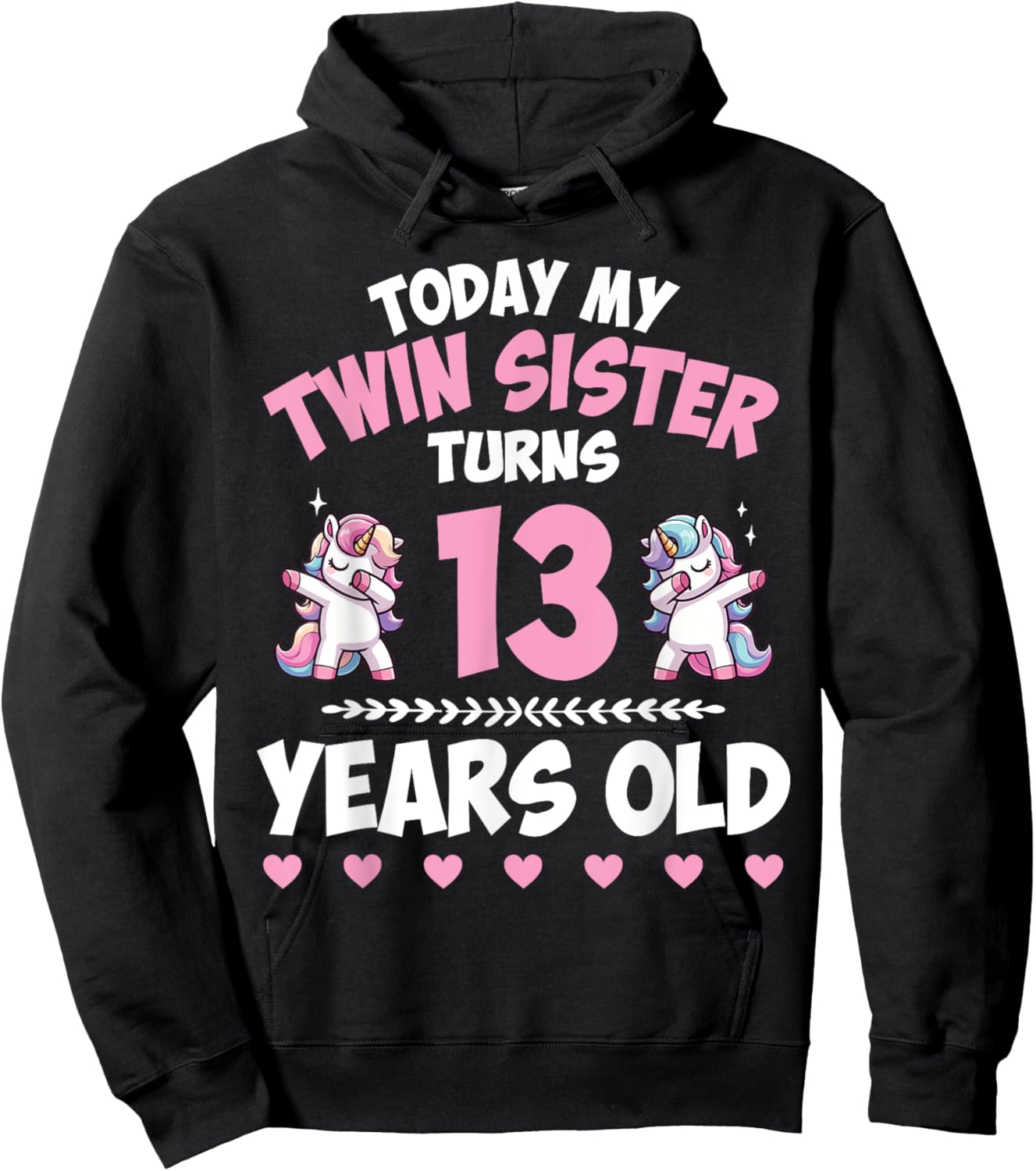 Unicorn Dab Together Today My Twin Sister Turns 13 Years Old Hoodie - Hoodie | Black