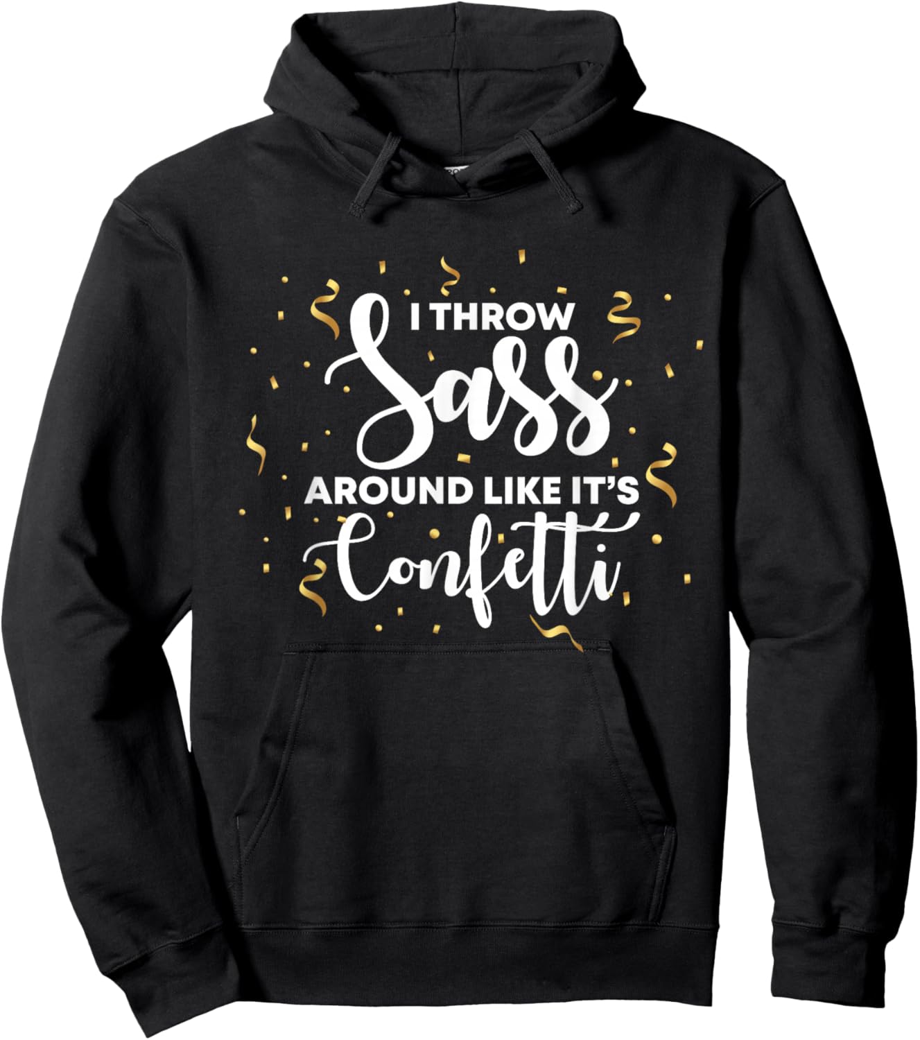 I Throw Sass Around Like Confetti T Shirts For Girls Hoodie - Hoodie | Black