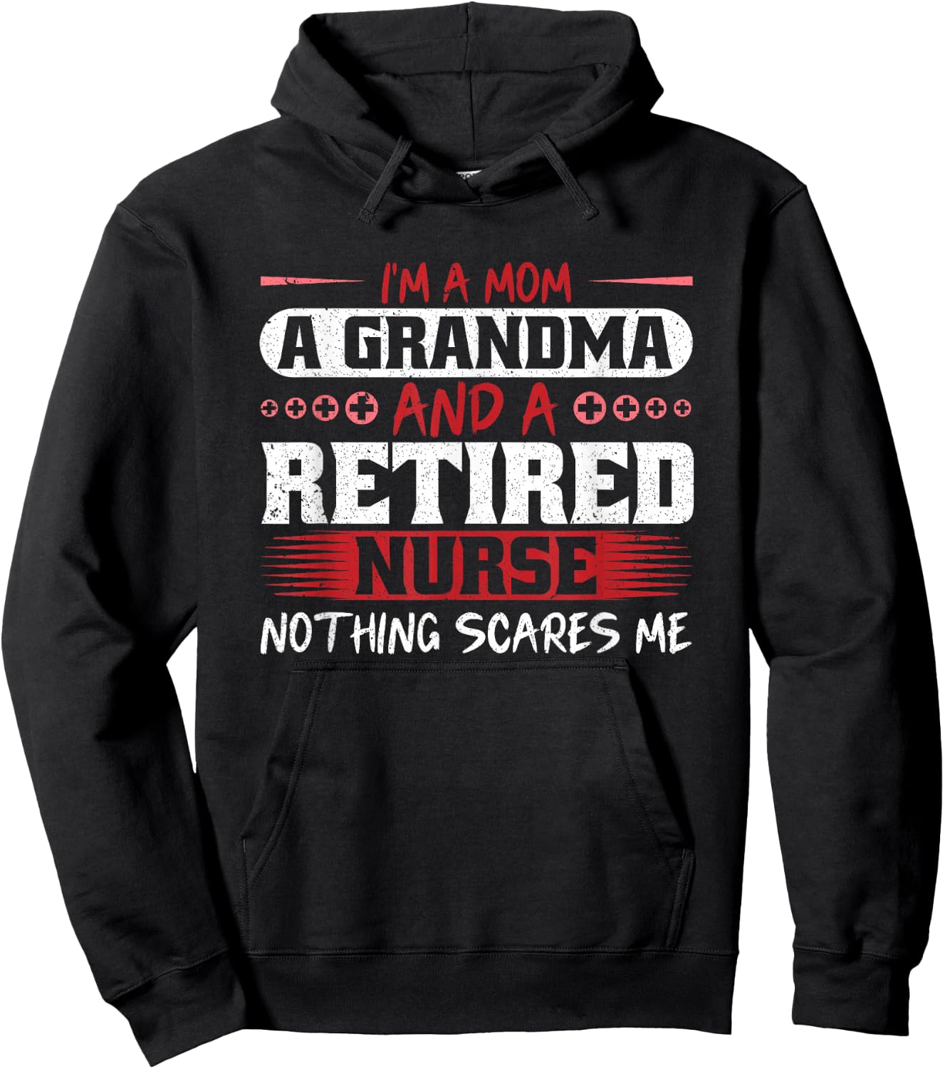 I'm A Mom Grandma And A Retired Nurse Nothing Scares Me Hoodie - Hoodie | Black