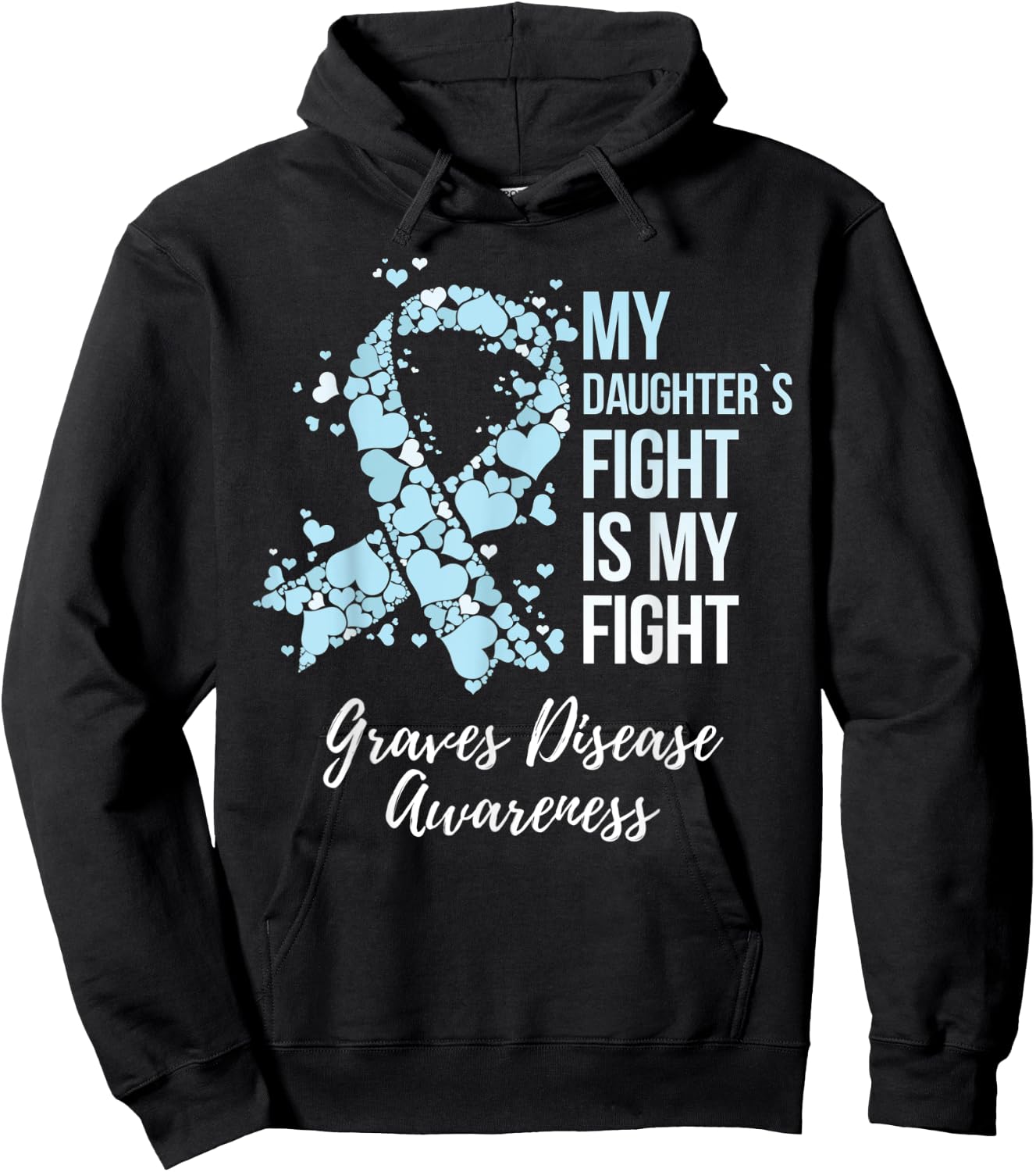 My Daughter’s Fight Is My Fight Graves Disease Awareness Hoodie - Hoodie | Black