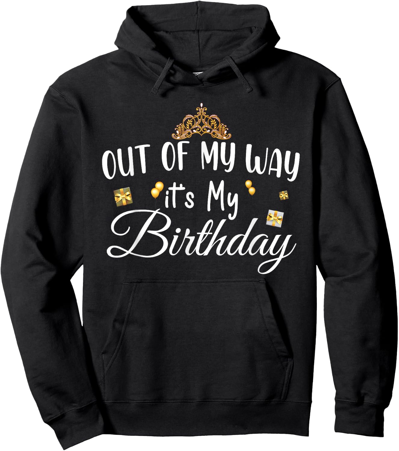 Funny Birthday Queen Theme , Out of My Way It's My Birthday Hoodie - Hoodie | Black