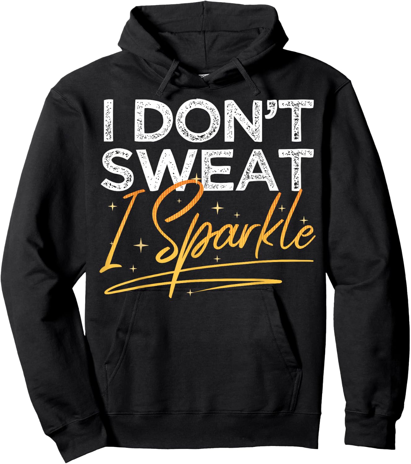 Gym Fitness Workout Funny Don't Sweat I Sparkle Quote Hoodie - Hoodie | Black