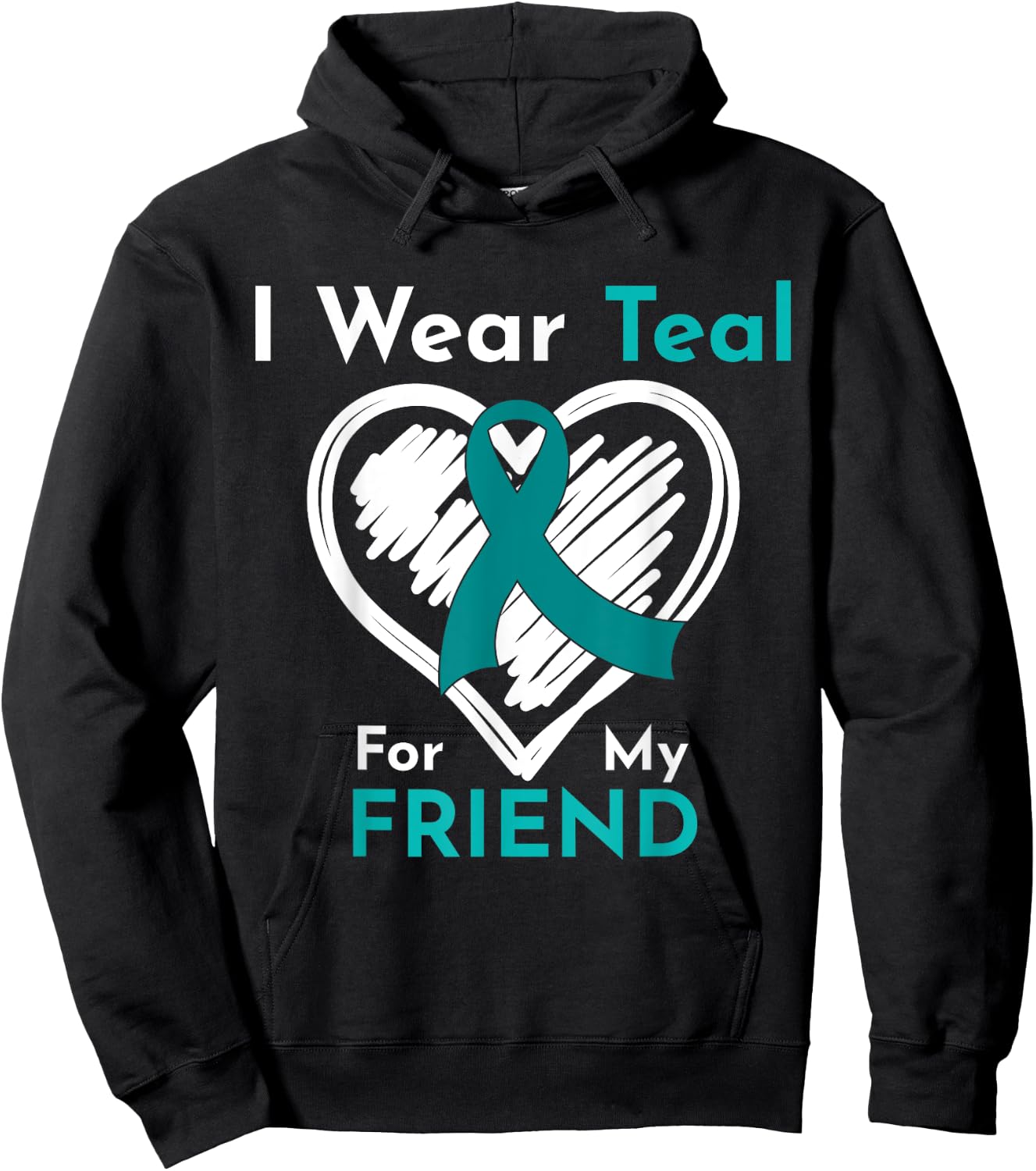 I Wear Teal For My Friend Ovarian Cancer Awareness Hoodie - Hoodie | Black