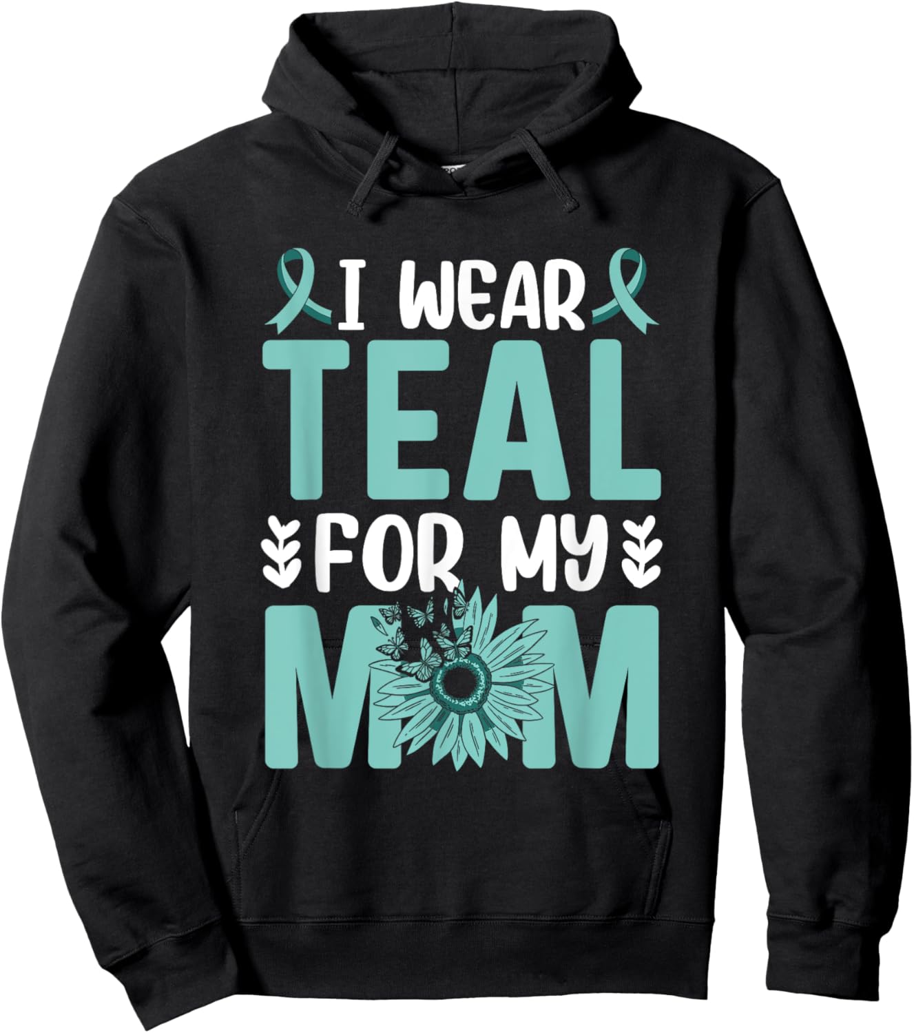 I wear teal for my Mom Ovarian Cancer Awareness Hoodie - Hoodie | Black