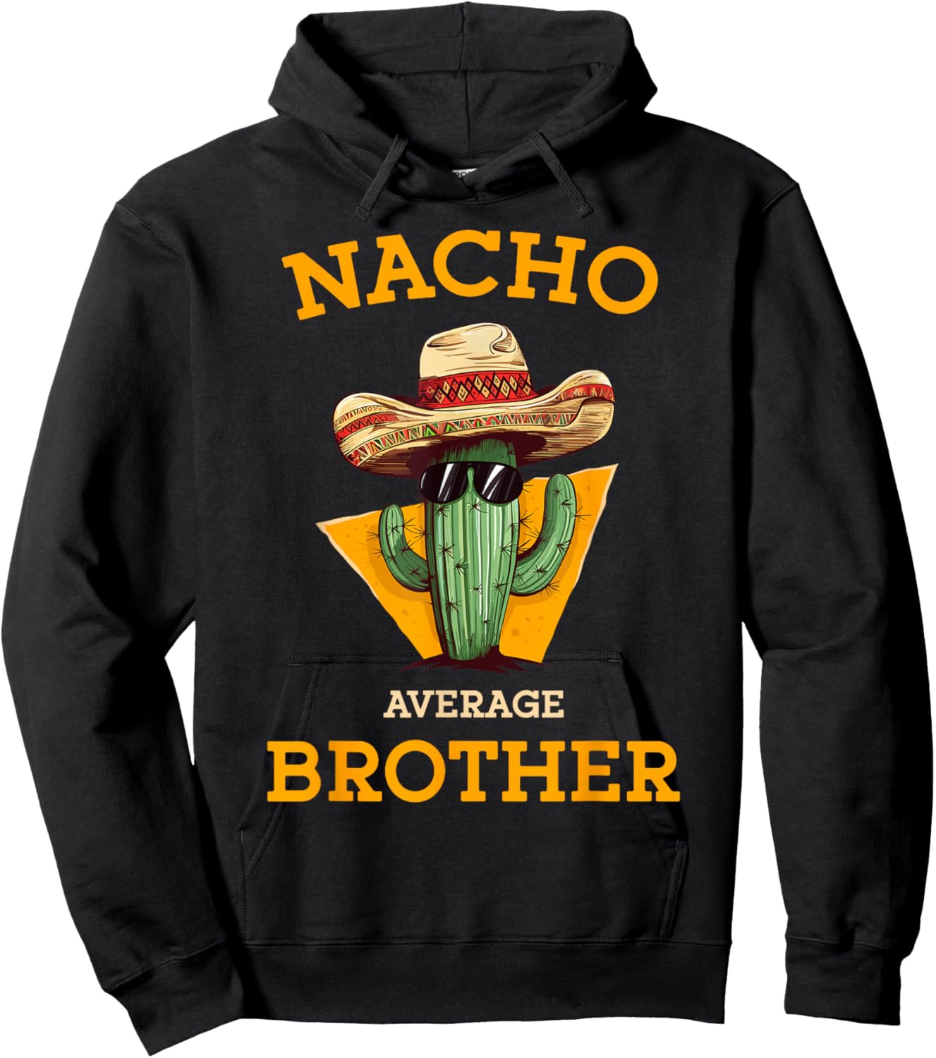Nacho Average Brother Mexican Cactus Sombrero Cinco De Mayo Hoodie - Hoodie | Black