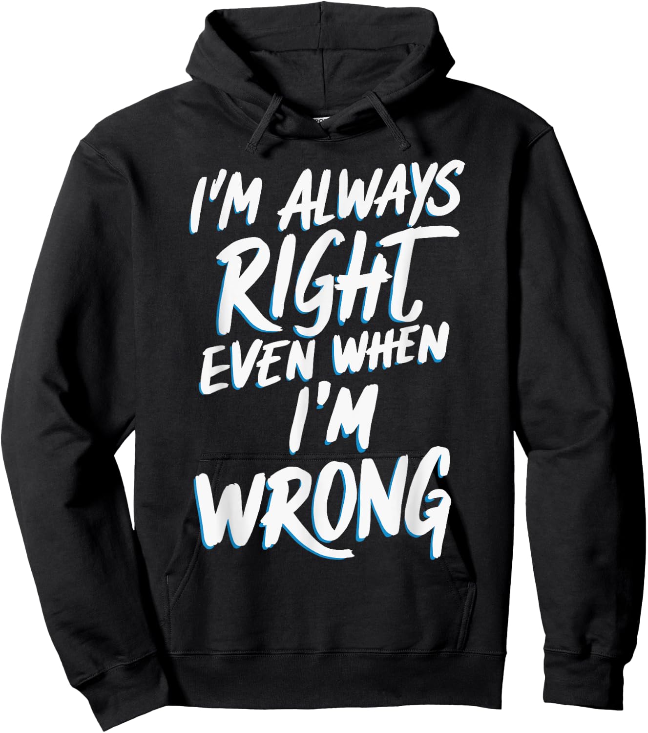 I'm always right, even when I'm wrong Hoodie - Hoodie | Black