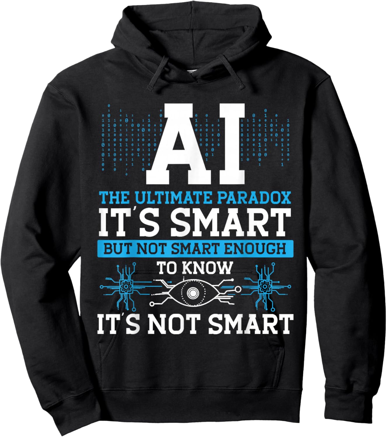 Ai Is The Ultimate Paradox It's Smart, But Not Smart Hoodie - Hoodie | Black