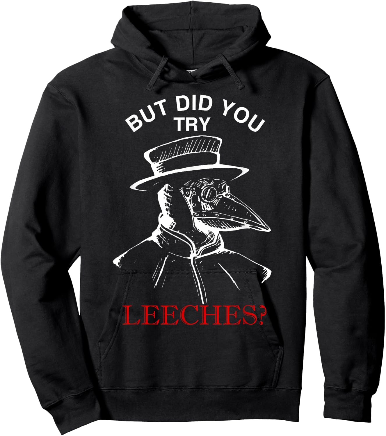 But did you try leeches ? - plague doctor steampunk Hoodie - Hoodie | Black