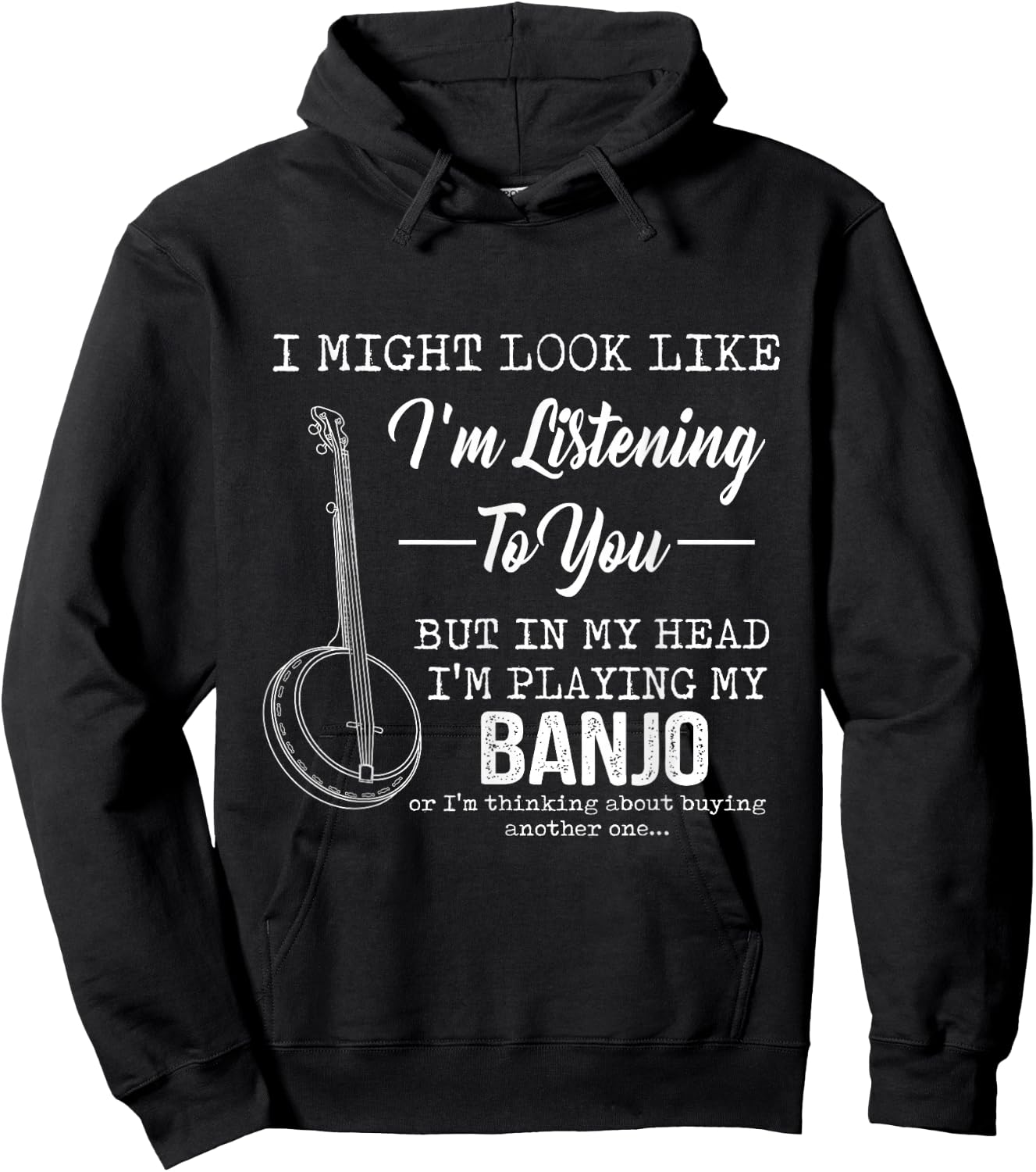 I'm Listening To You, But In My Head I'm Playing My Banjo Hoodie - Hoodie | Black