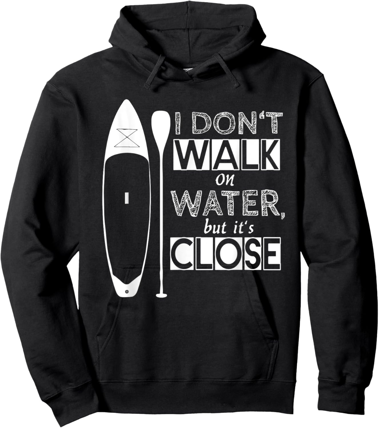 "I don't walk on water" - stand up paddle board Hoodie - Hoodie | Black