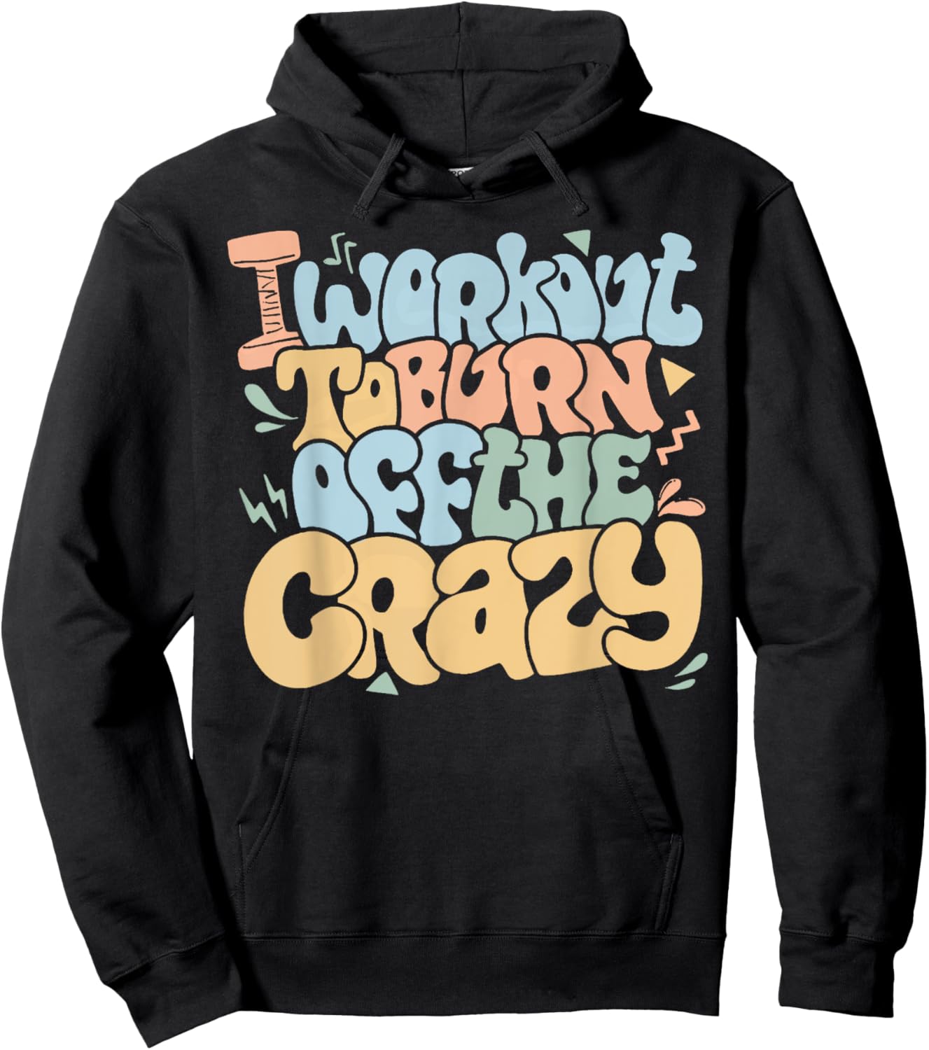 Groovy I Workout To Burn Off The Crazy Funny Fitness Gym Hoodie - Hoodie | Black