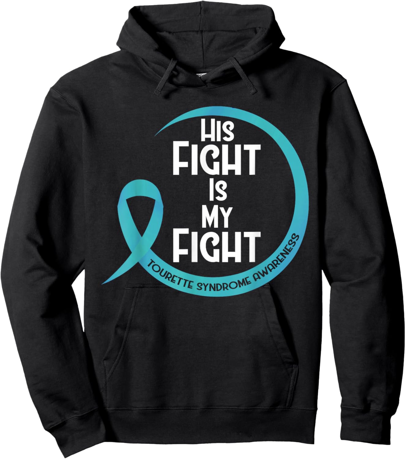 Tourette Syndrome Awareness Teal Ribbon His Fight Is My Hoodie - Hoodie | Black