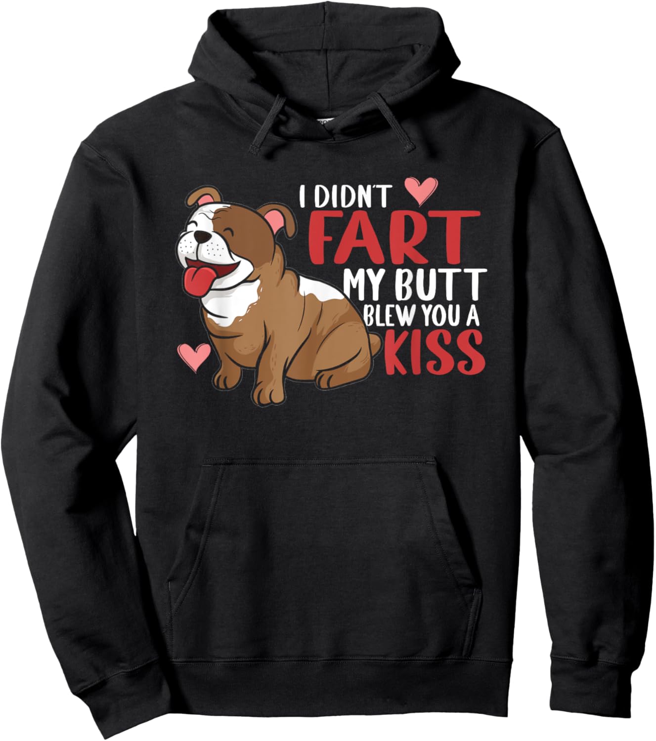 I Didn't Fart My Butt Blew You Kiss | Funny English Bulldog Men Women Hoodie - Hoodie | Black
