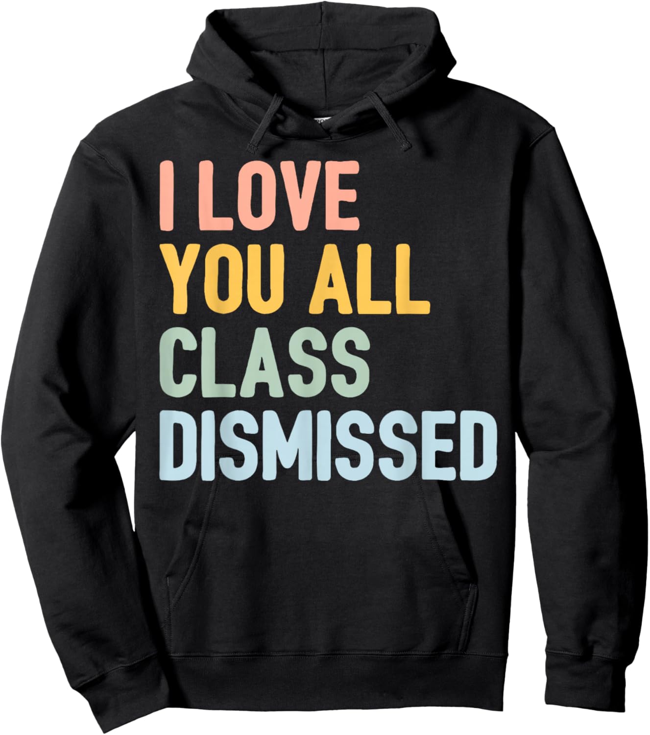 I Love You All Class Dismissed Hoodie - Hoodie | Black