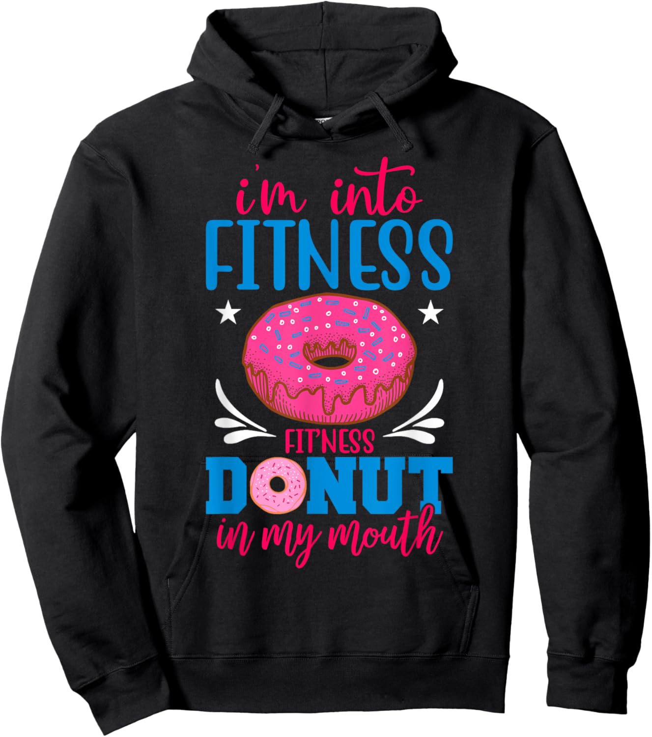 I'm into Fitness Donut in My Mouth Funny Gym Workout Lover Hoodie - Hoodie | Black