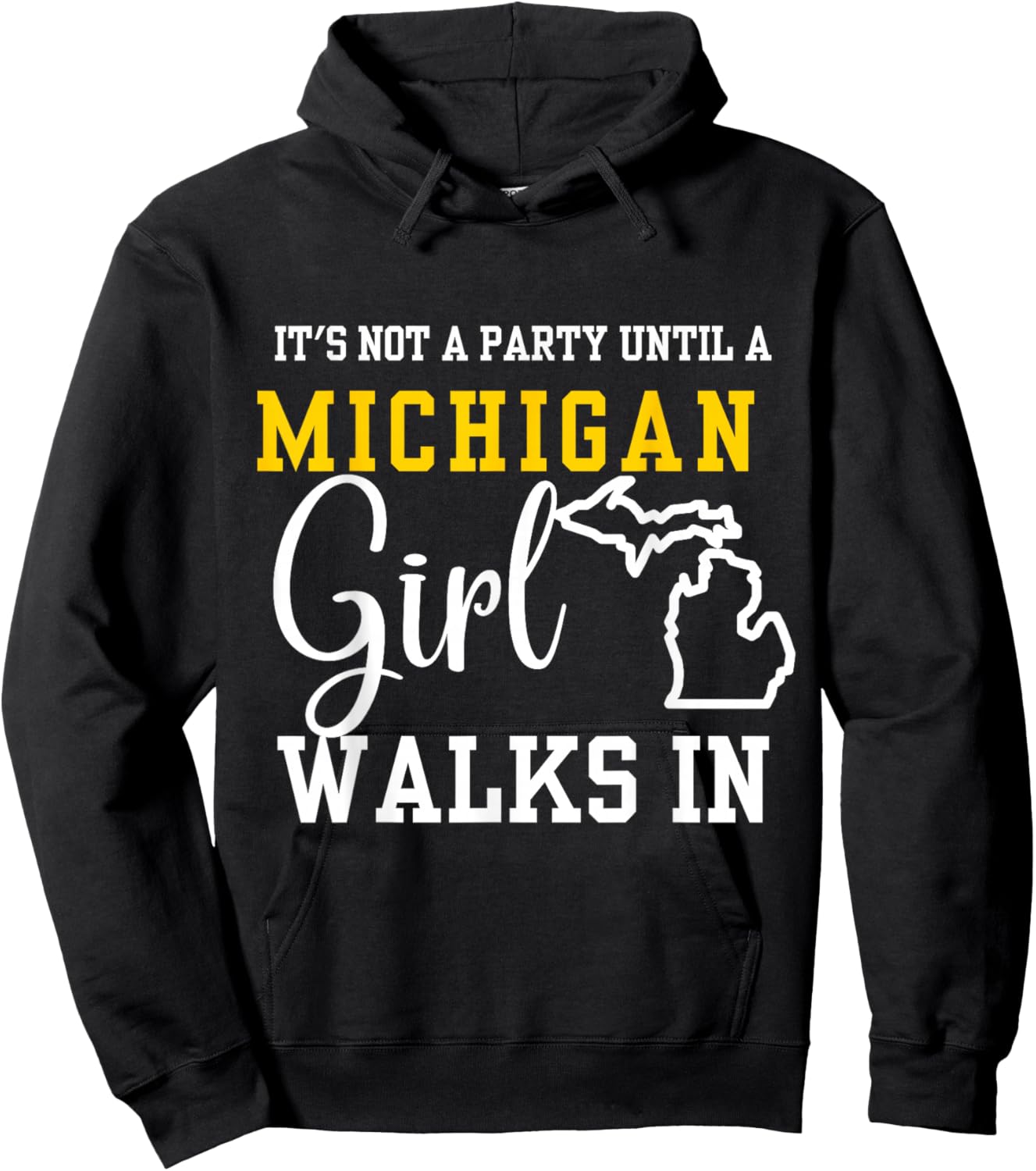 It's Not a Party Until a Michigan Girl Walks In,Proud Girls Hoodie - Hoodie | Black