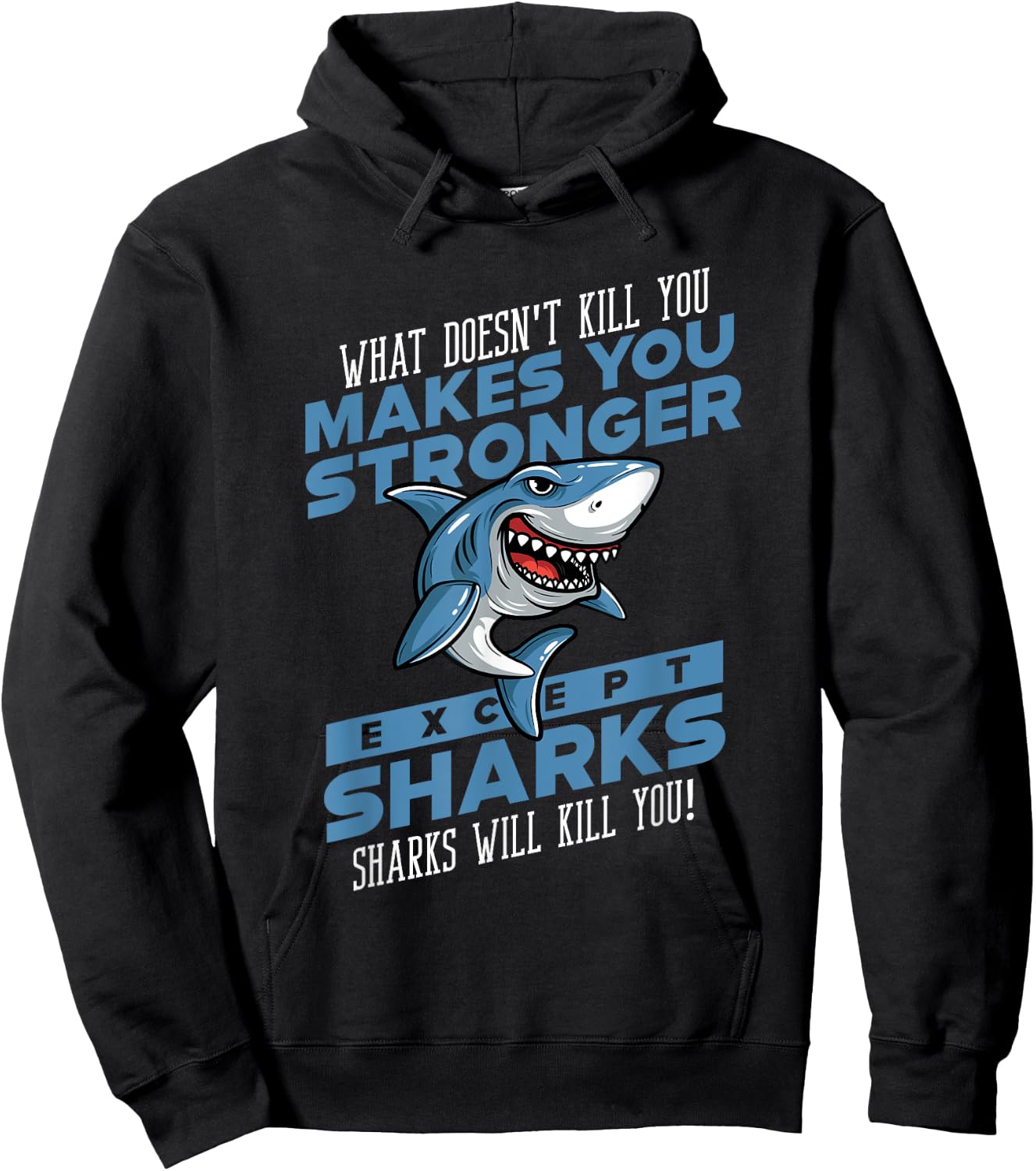 Sharks Will Kill You Funny Shark Ocean Lovers Gift Men Women Hoodie - Hoodie | Black