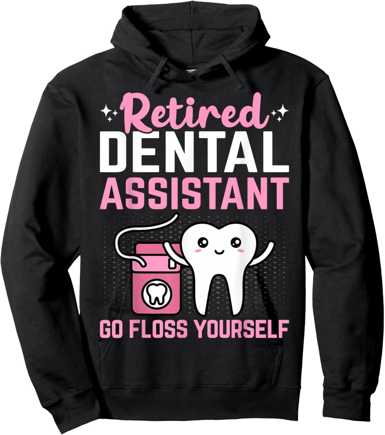 Retired Dental Assistant Go Floss Yourself Funny Retirement Hoodie - Hoodie | Black