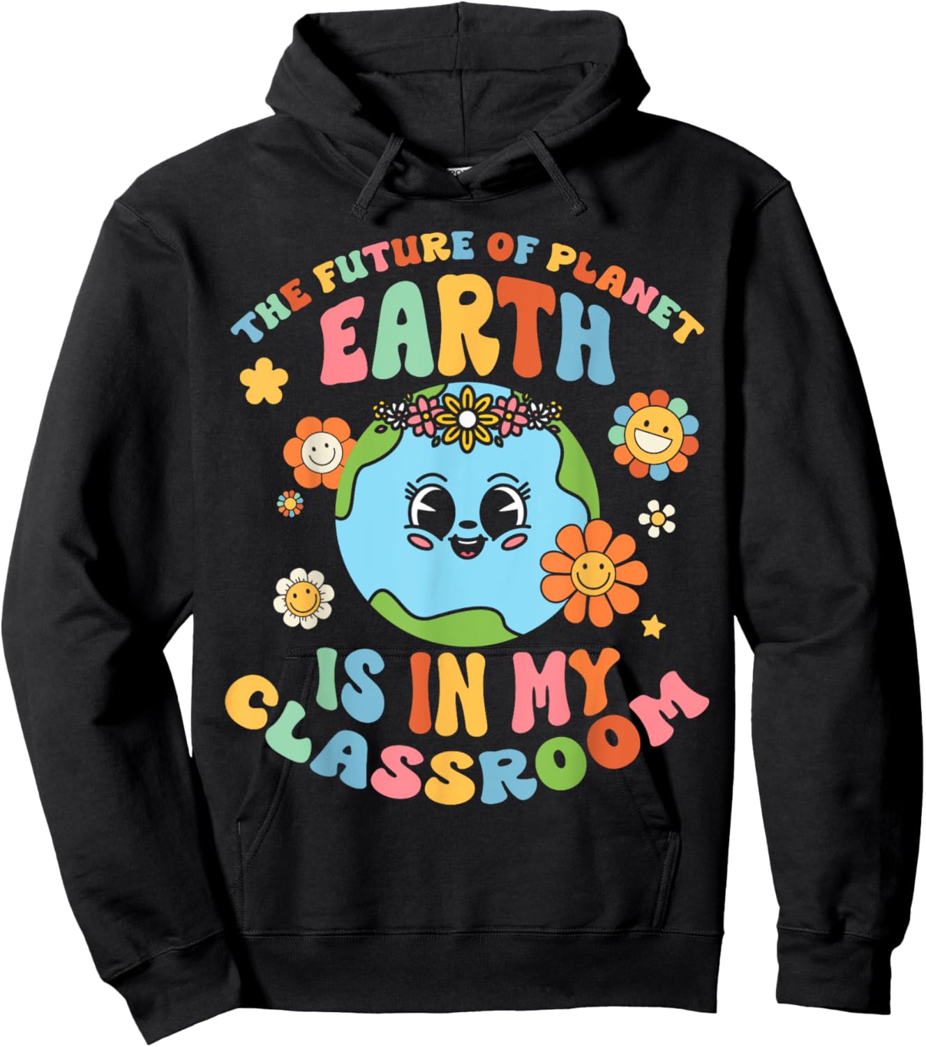 Future Planet Earth is In My Classroom Groovy Proud Teacher Women Girls Kids Hoodie - Hoodie | Black