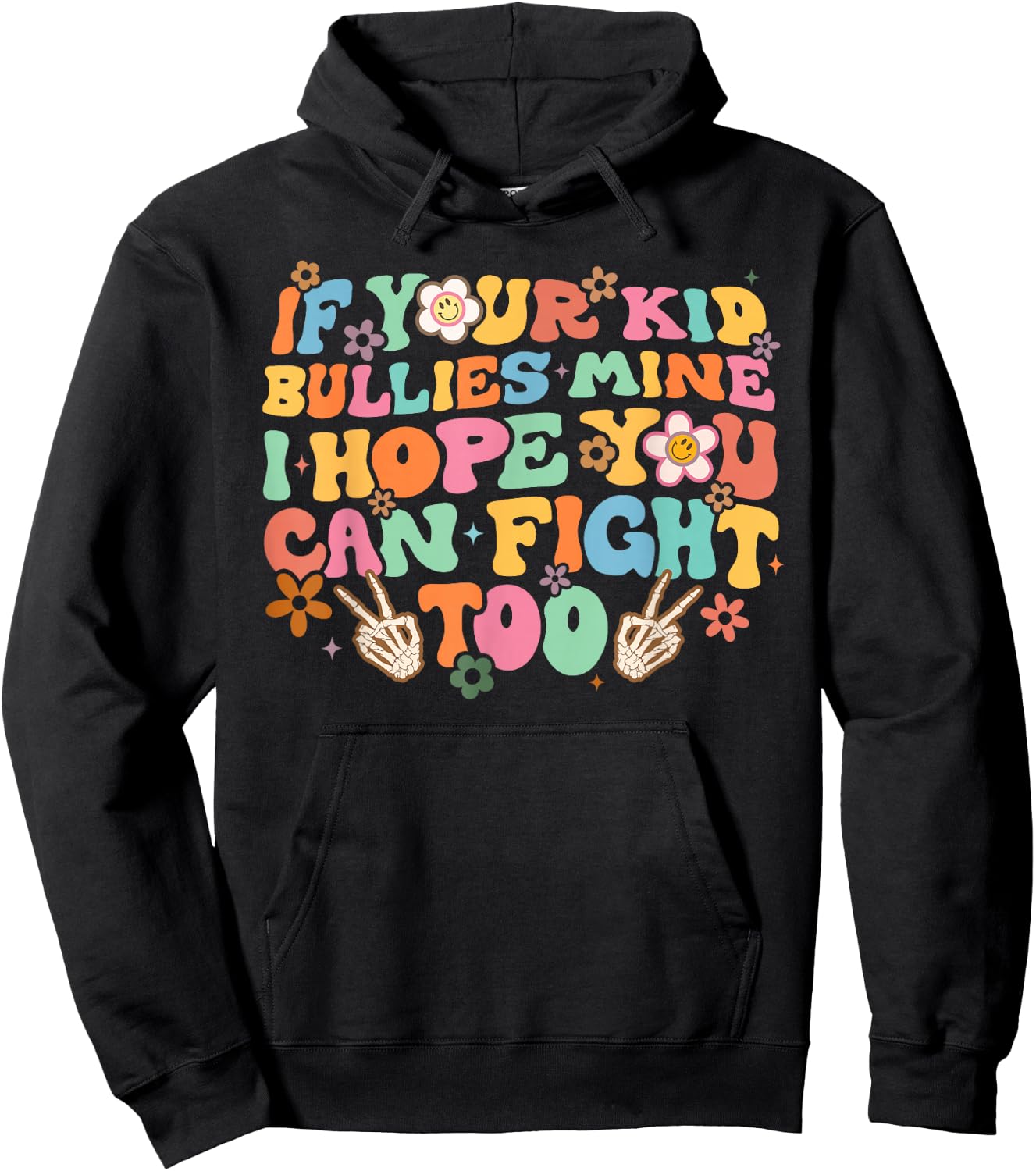Sarcastic If Your Kid Bullies Mine I Hope You Can Fight Too Hoodie - Hoodie | Black