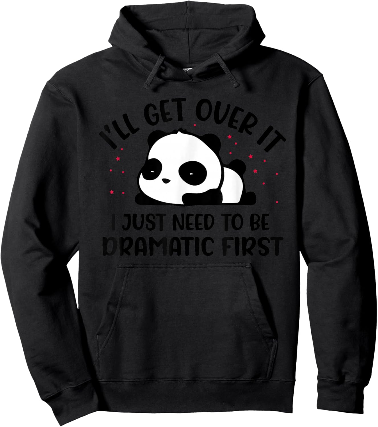 Ich werde über hinwegkommen Ich muss nur zuerst dramatisch sein Hoodie - Hoodie | Black