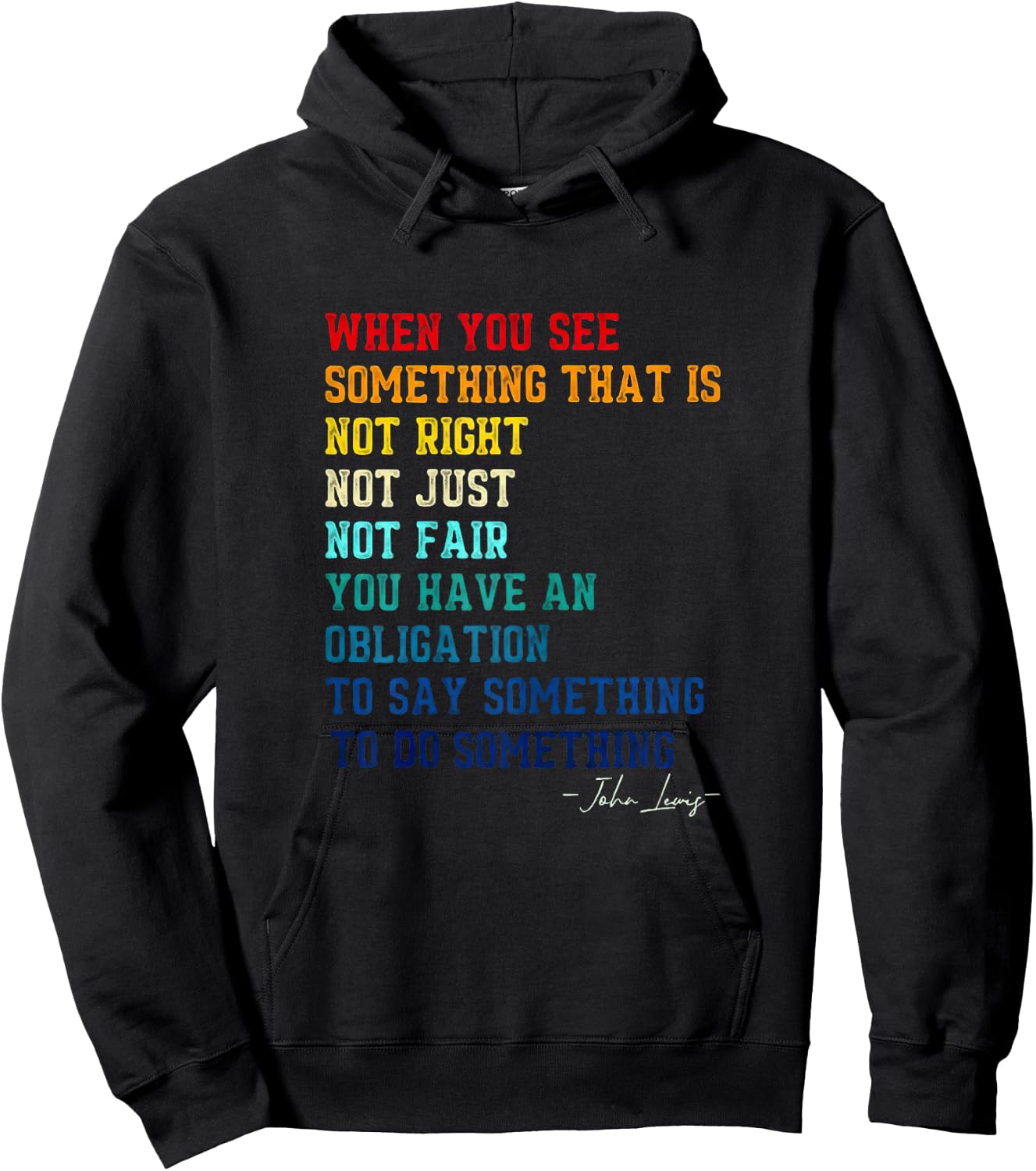 When You See Something That is Not Right John Lewis Quote Hoodie - Hoodie | Black