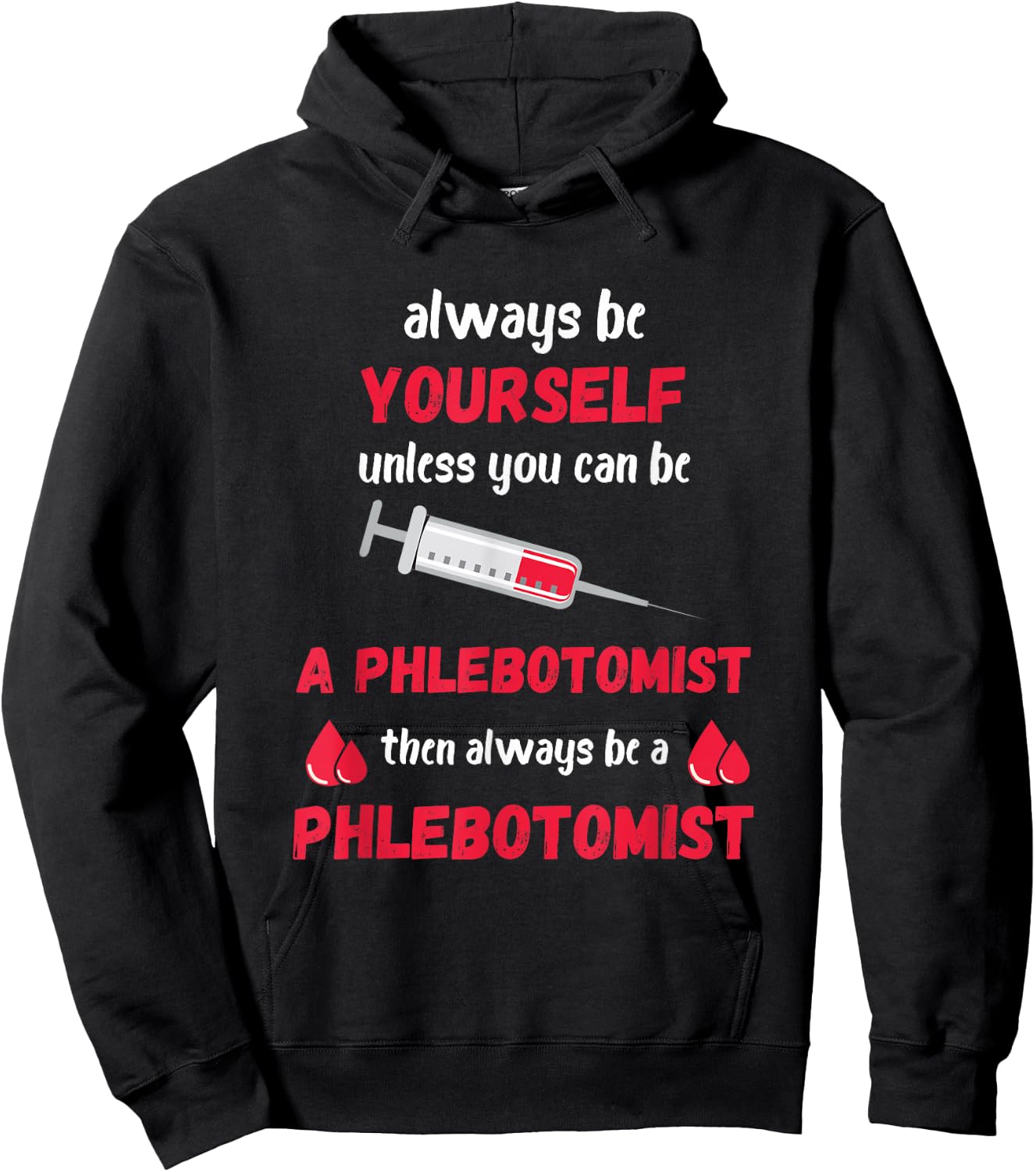 Phlebotomist Always Be Yourself Medical Medicine Nursing Hoodie - Hoodie | Black