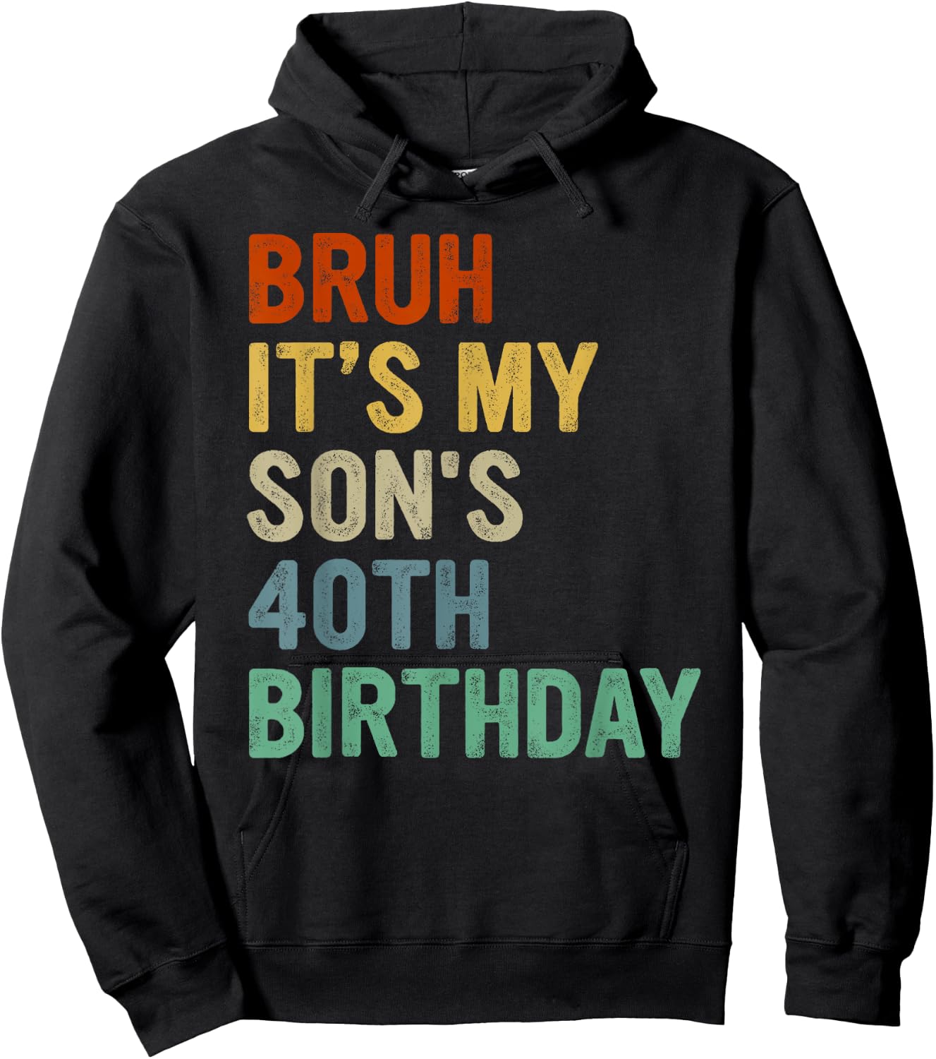 Bruh It's My Son's 40th Birthday Turning 40 Years Old Hoodie - Hoodie | Black