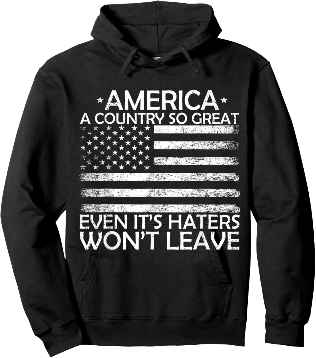 America A Country So Great Even It's Haters Won't Leave Hoodie - Hoodie | Black