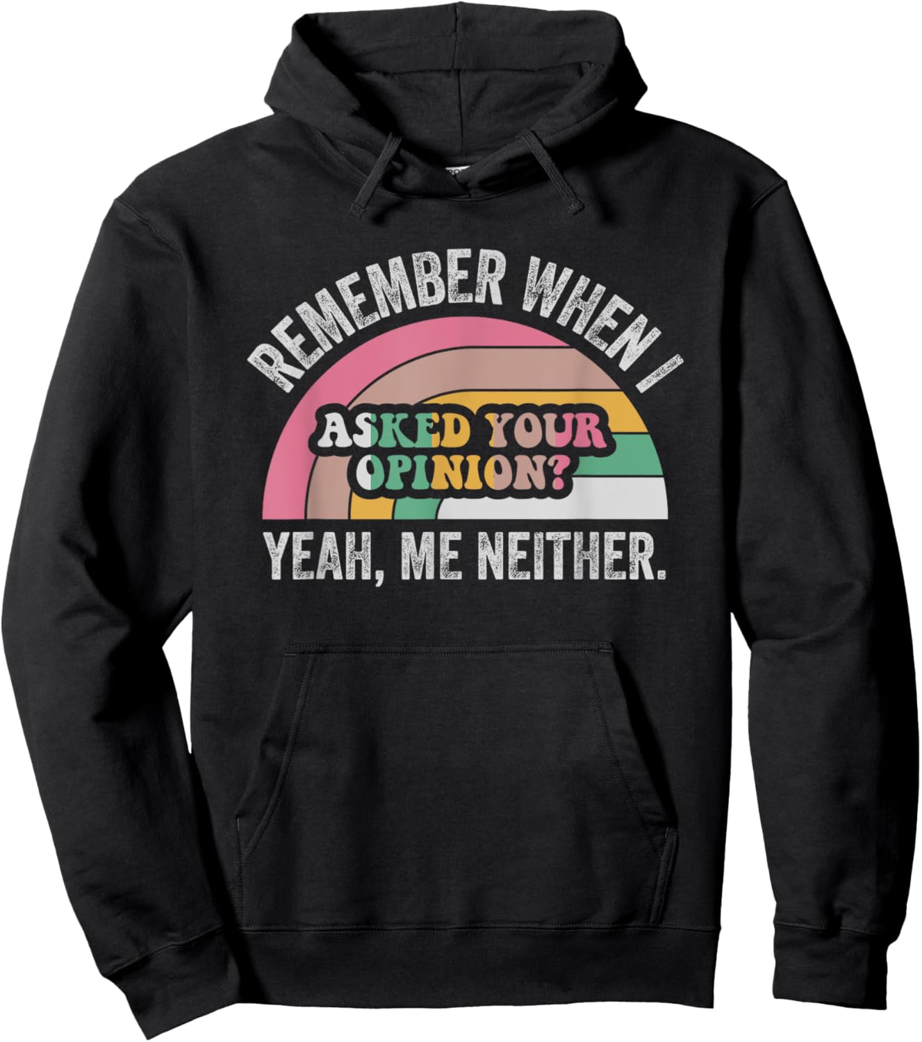 Remember When I Asked Your Opinion Yeah Hoodie - Hoodie | Black