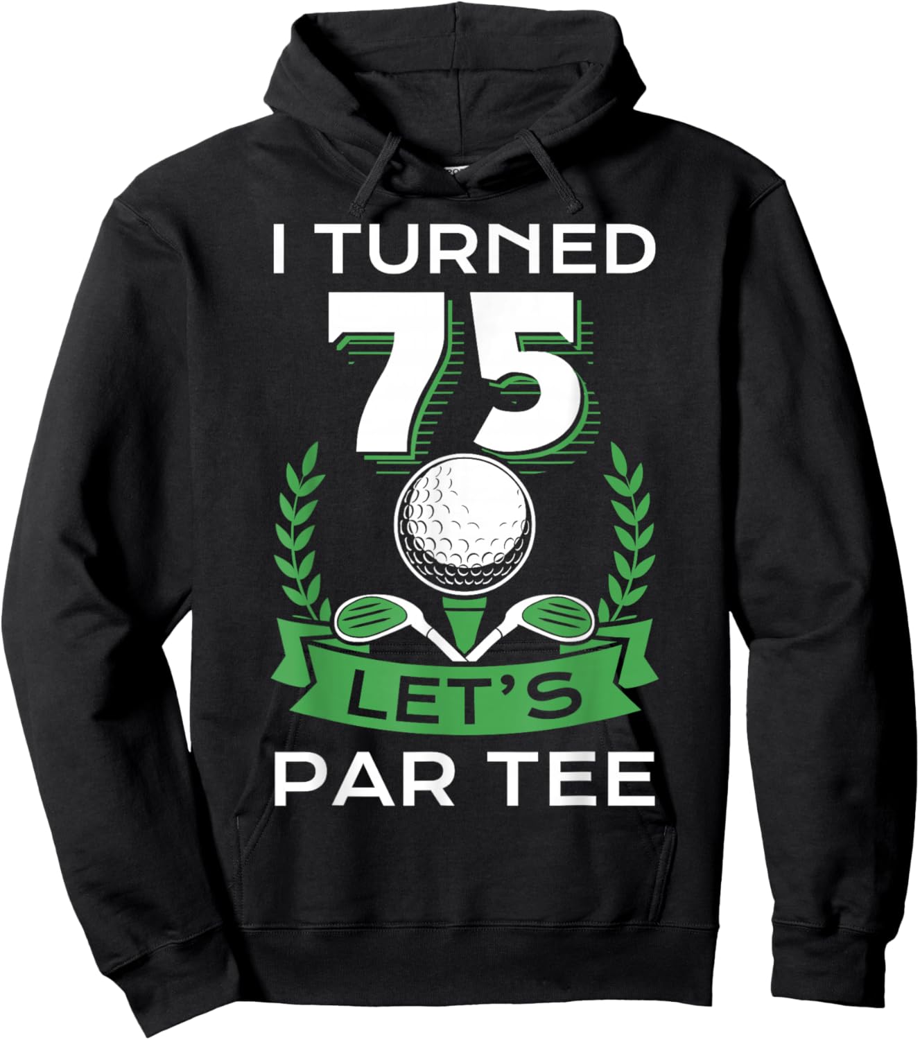 I Turned 75 Let's Par Golf Player Sport Birthday Party Hoodie - Hoodie | Black