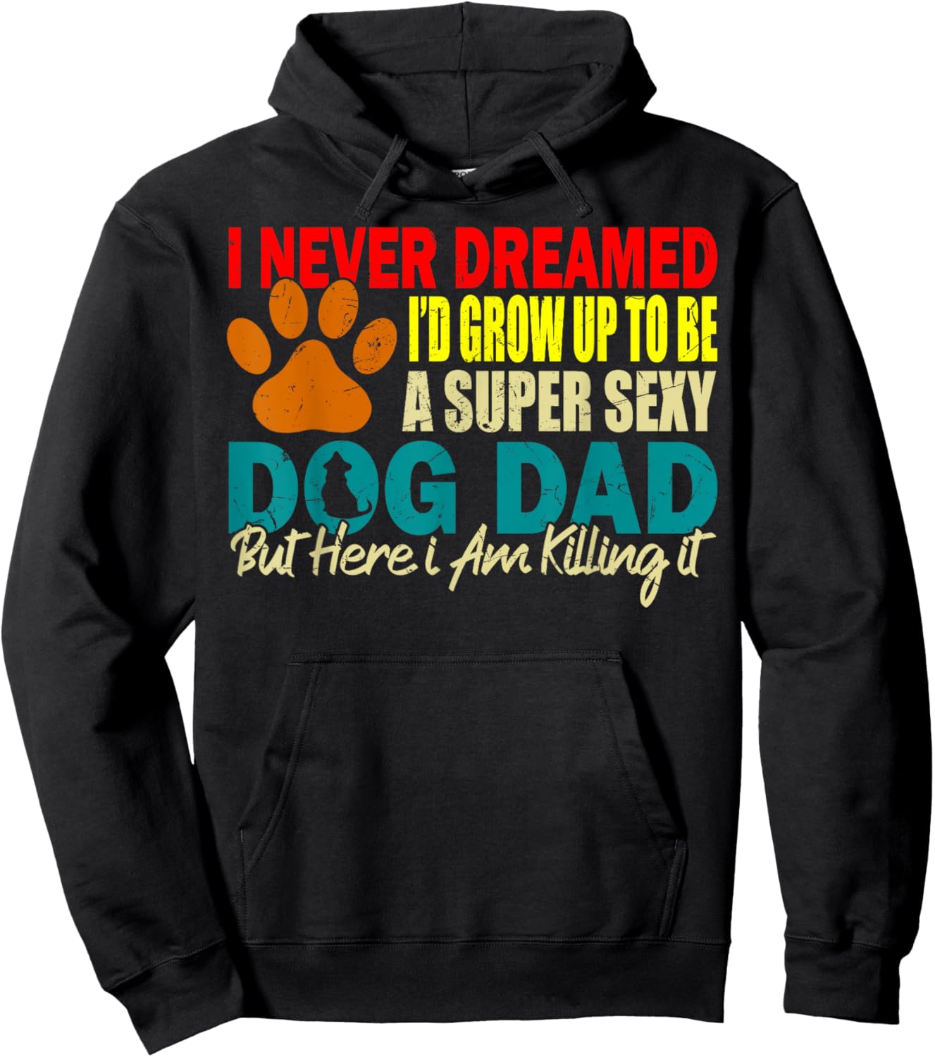 I Never Dreamed I'd be a Sexy Dog Dad funny Dog Dad sayings Women Hoodie - Hoodie | Black