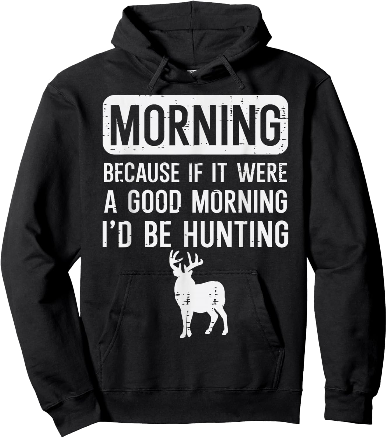 Morning Because If Good Hunting Funny Hunter Men Women Kids Hoodie - Hoodie | Black