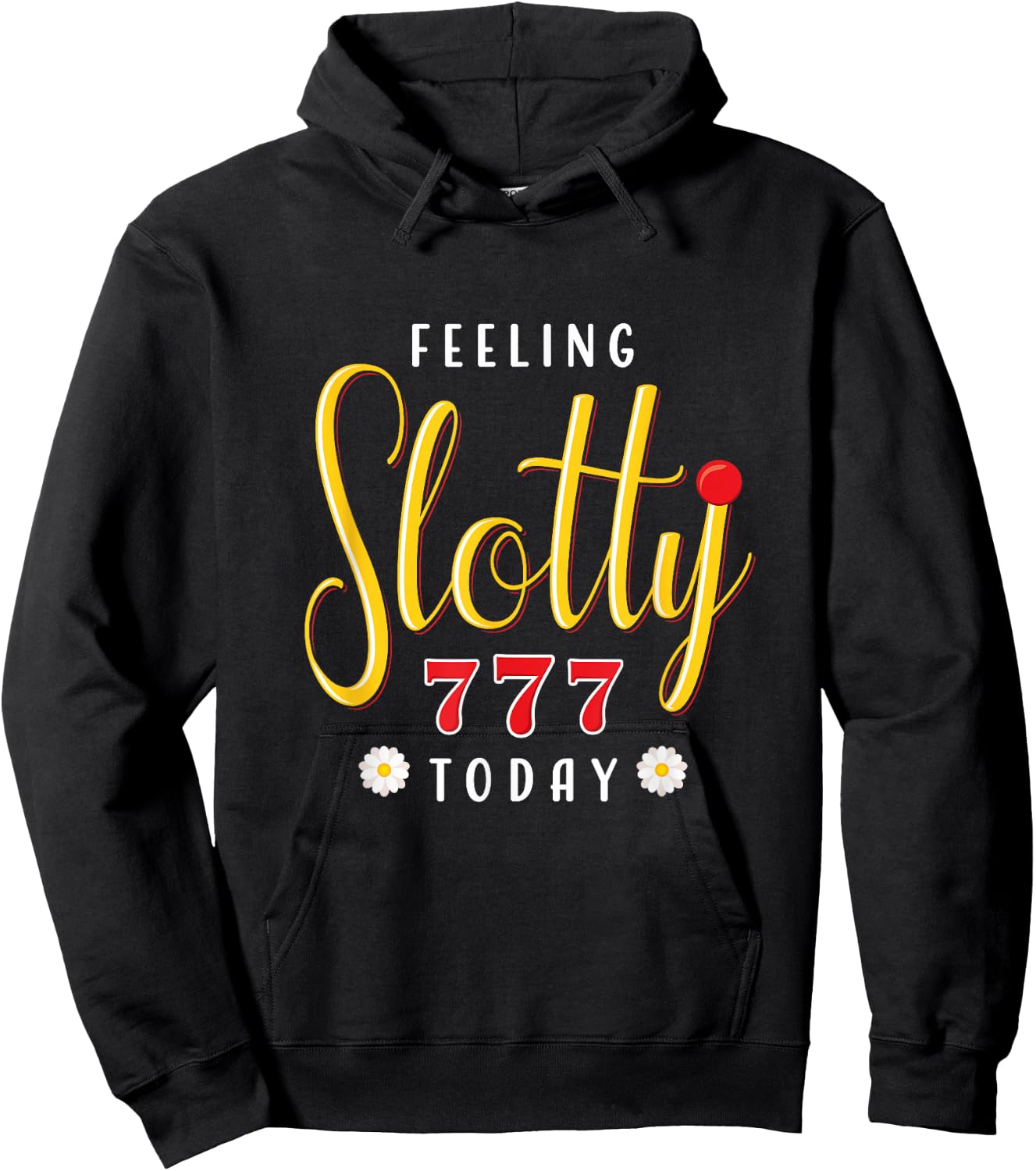Feeling Slotty Today Funny Casino Gambling Slot Machine Hoodie - Hoodie | Black