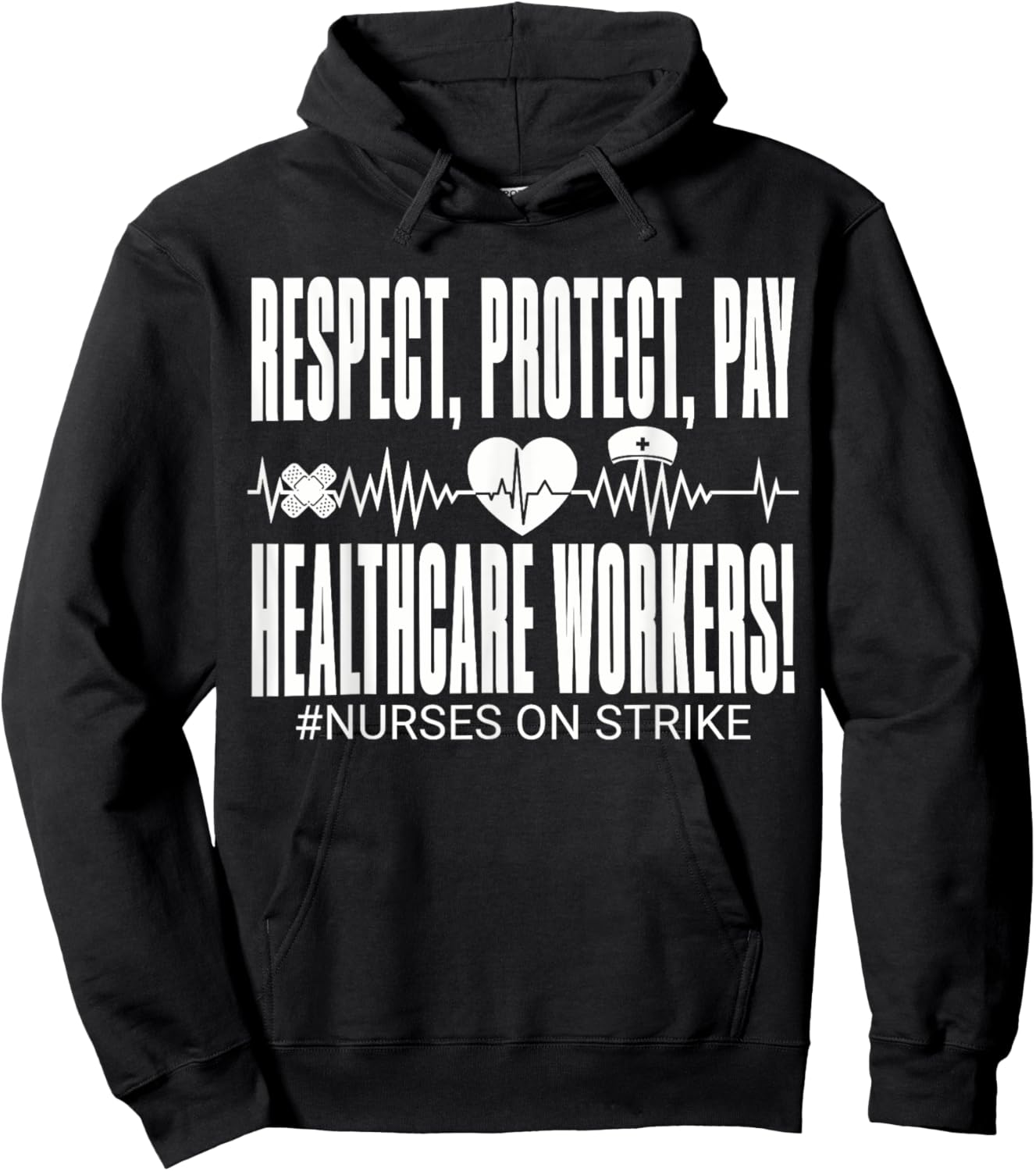 Respect Protect Pay Healthcare Workers Nurses Strike Support Hoodie - Hoodie | Black