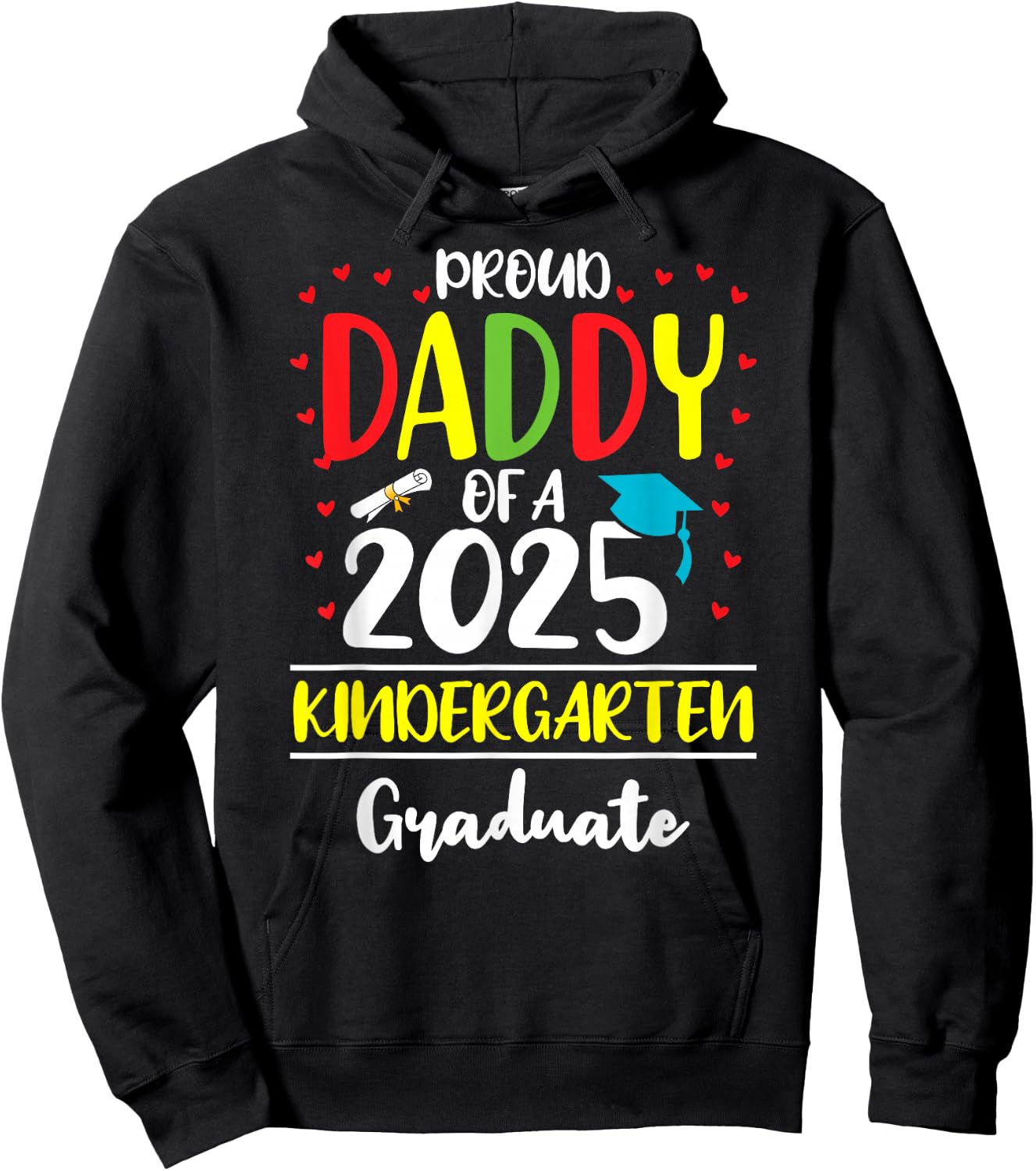 Funny Proud Daddy of a Class of 2025 Kindergarten Graduate Hoodie - Hoodie | Black