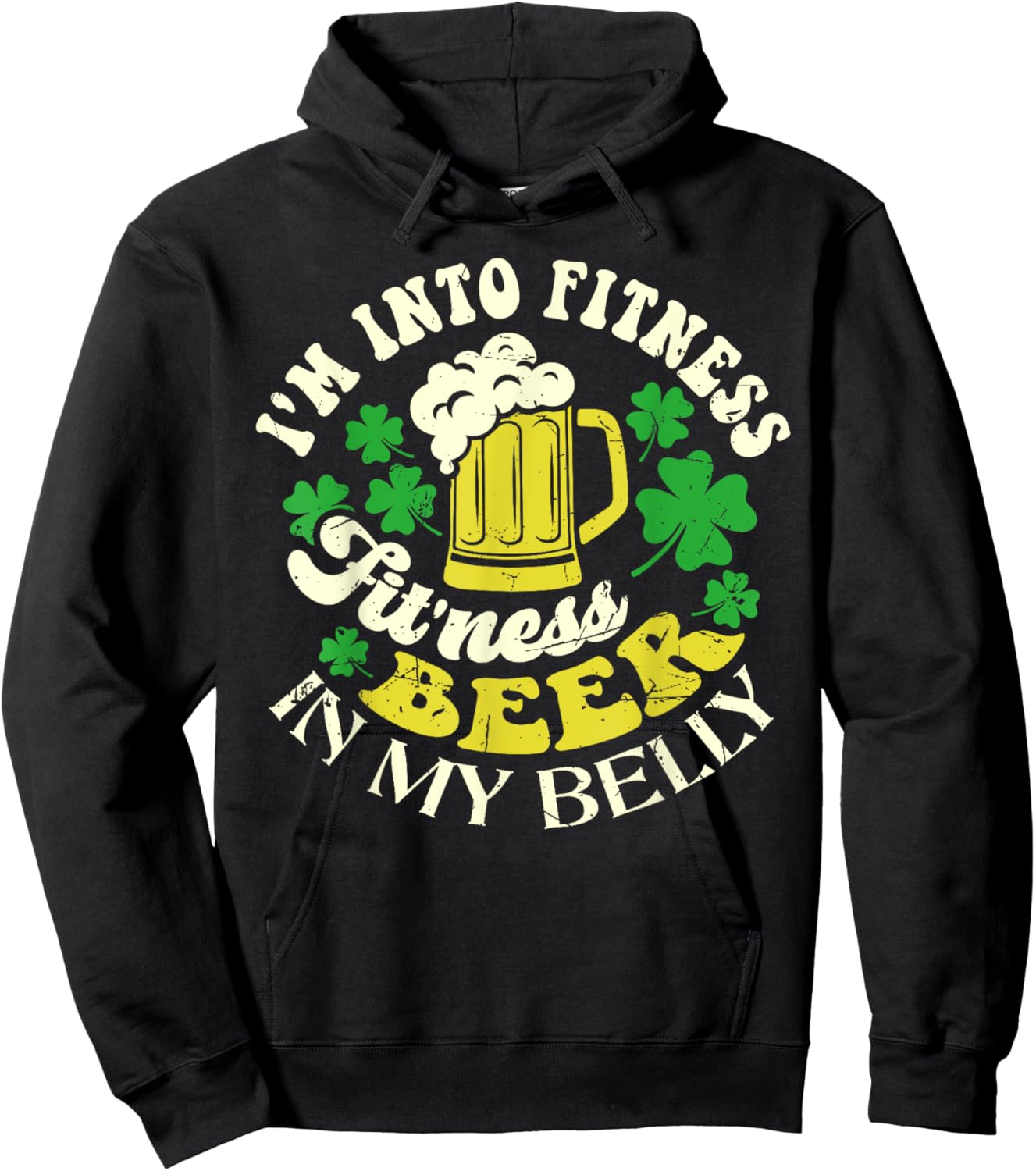 I'm Into Fitness Beer In My Belly St. Patrick's Day Funny Hoodie - Hoodie | Black