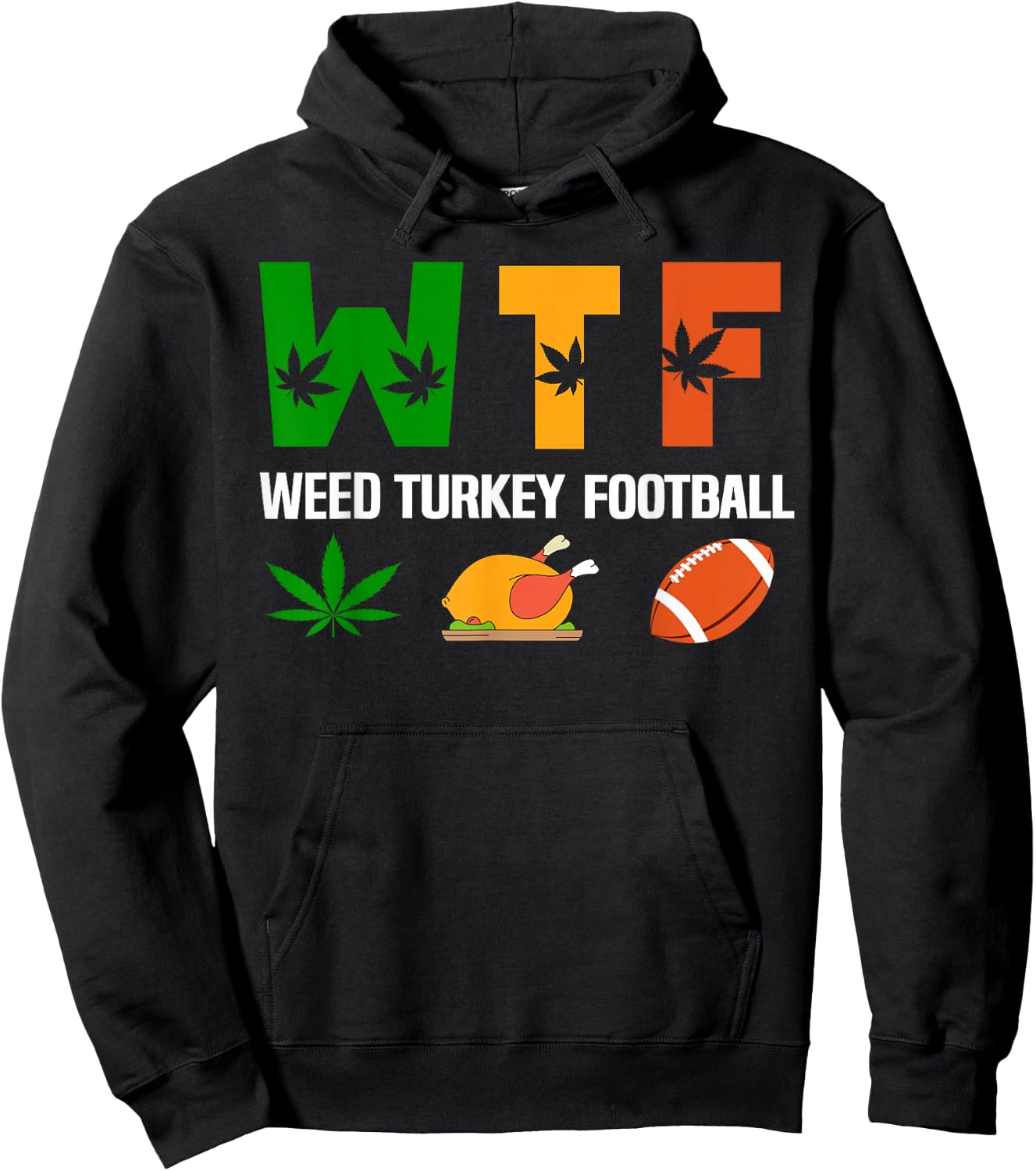 WTF, Weed Turkey Football Cannabis Thanksgiving Day 2025 Hoodie - Hoodie | Black