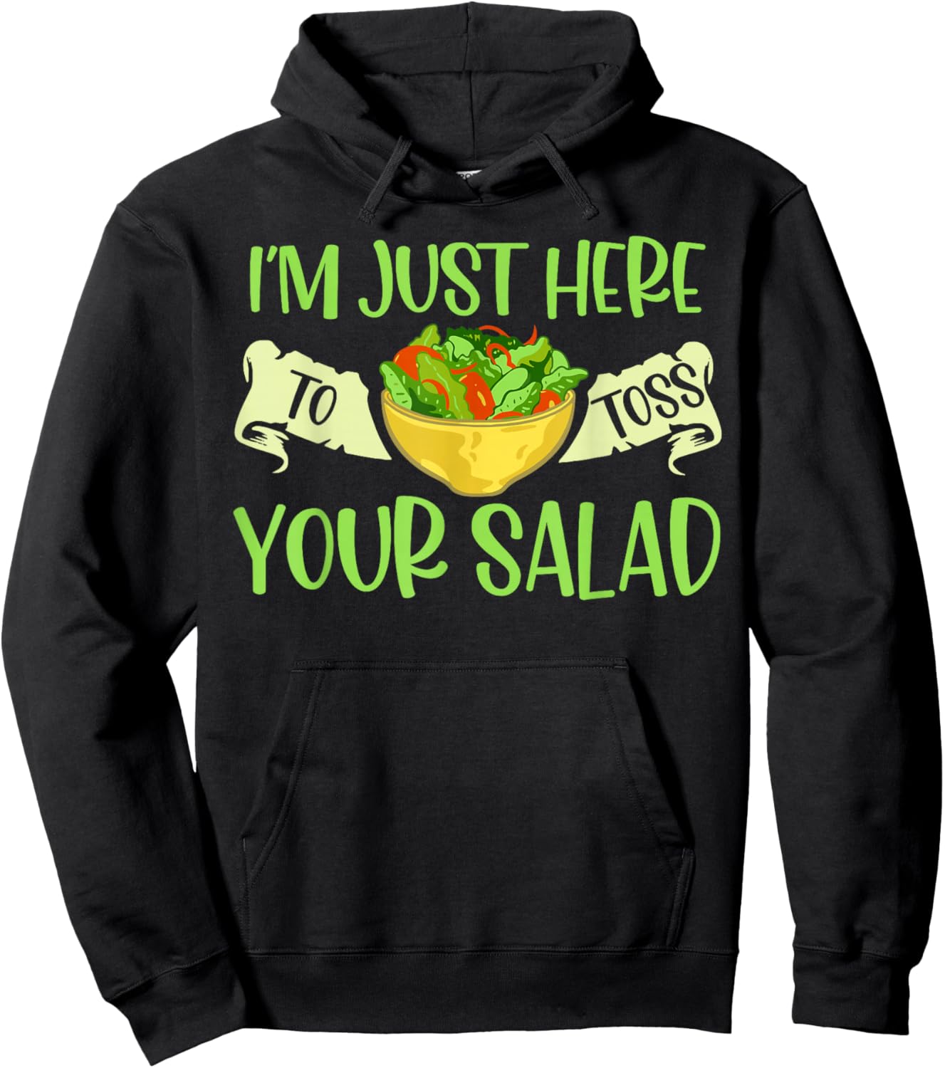 I'm Just Here To Toss Your Salad Tosser Funny Salad Tossing Hoodie - Hoodie | Black