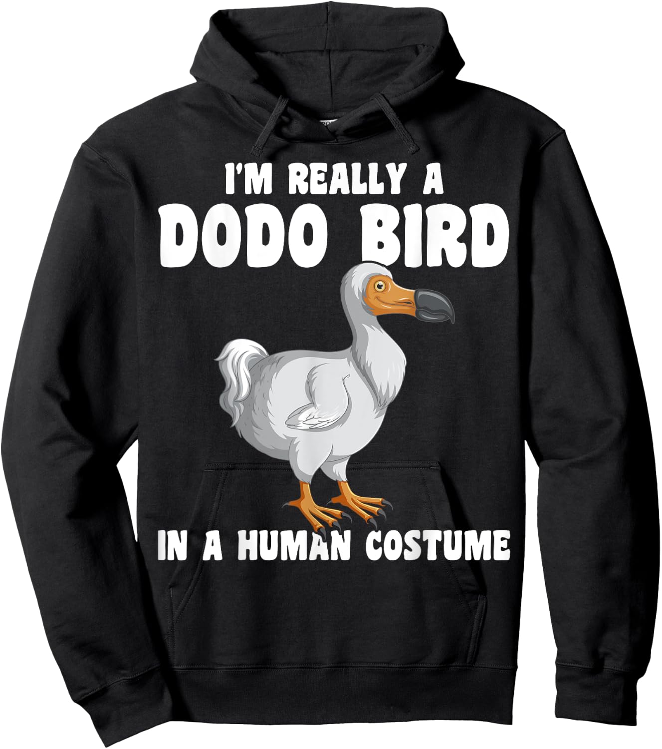 Funny Dodo Bird I'm Really A Dodo Bird In A Human Costume Hoodie - Hoodie | Black