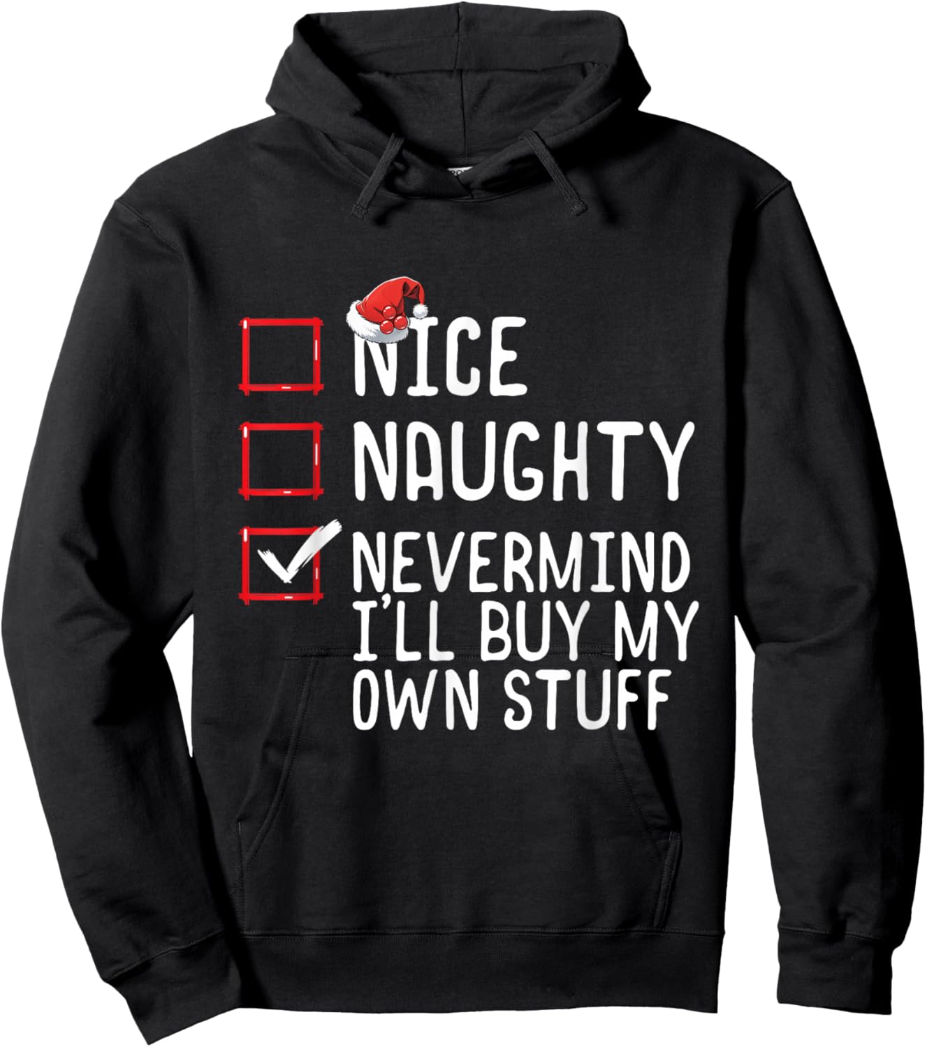 Christmas List Nice Naughty Never Mind I'll Buy My Own Stuff Hoodie - Hoodie | Black