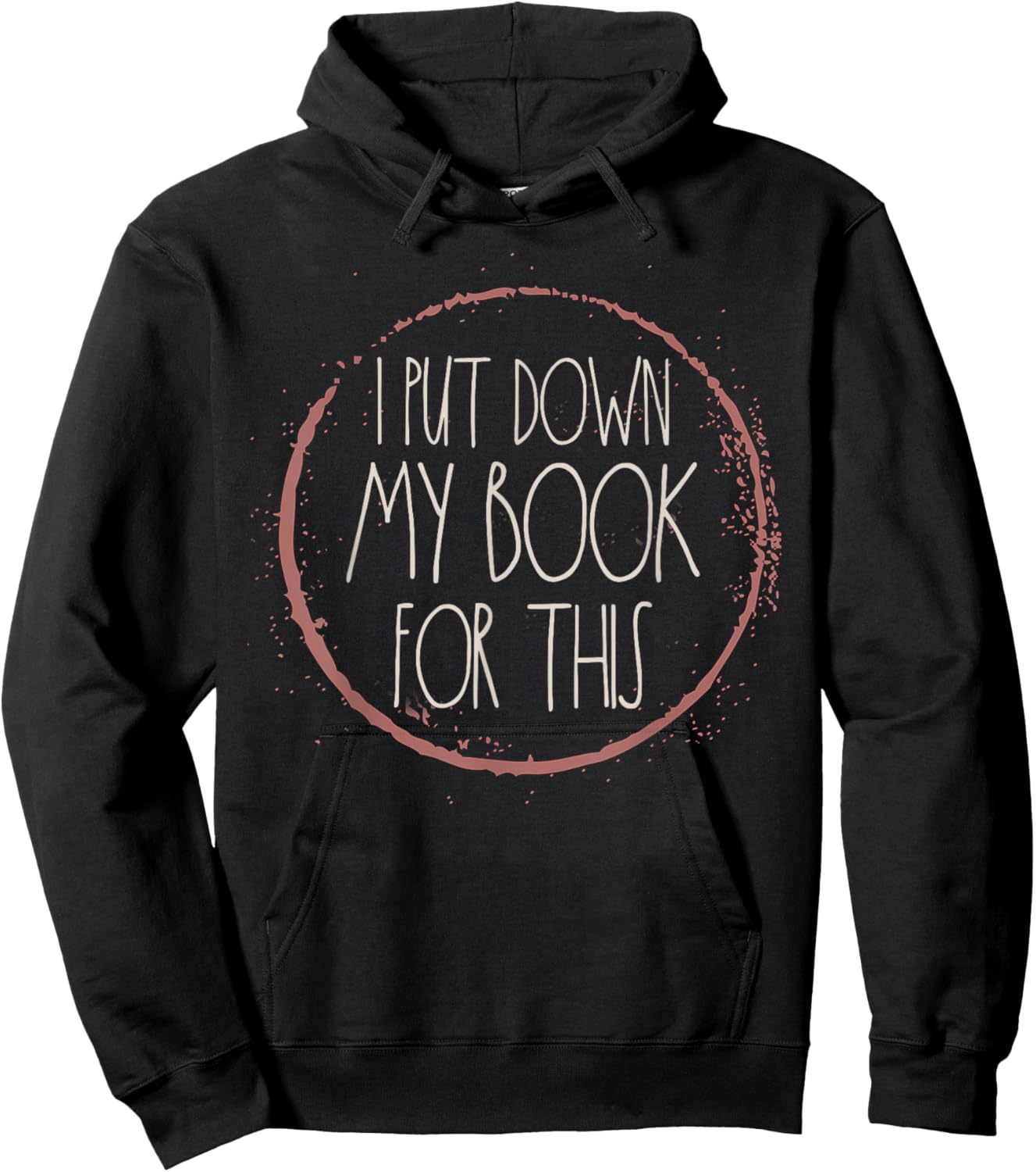I Put My Book Down To Be Here Reading Bookworm Women Readers Hoodie - Hoodie | Black