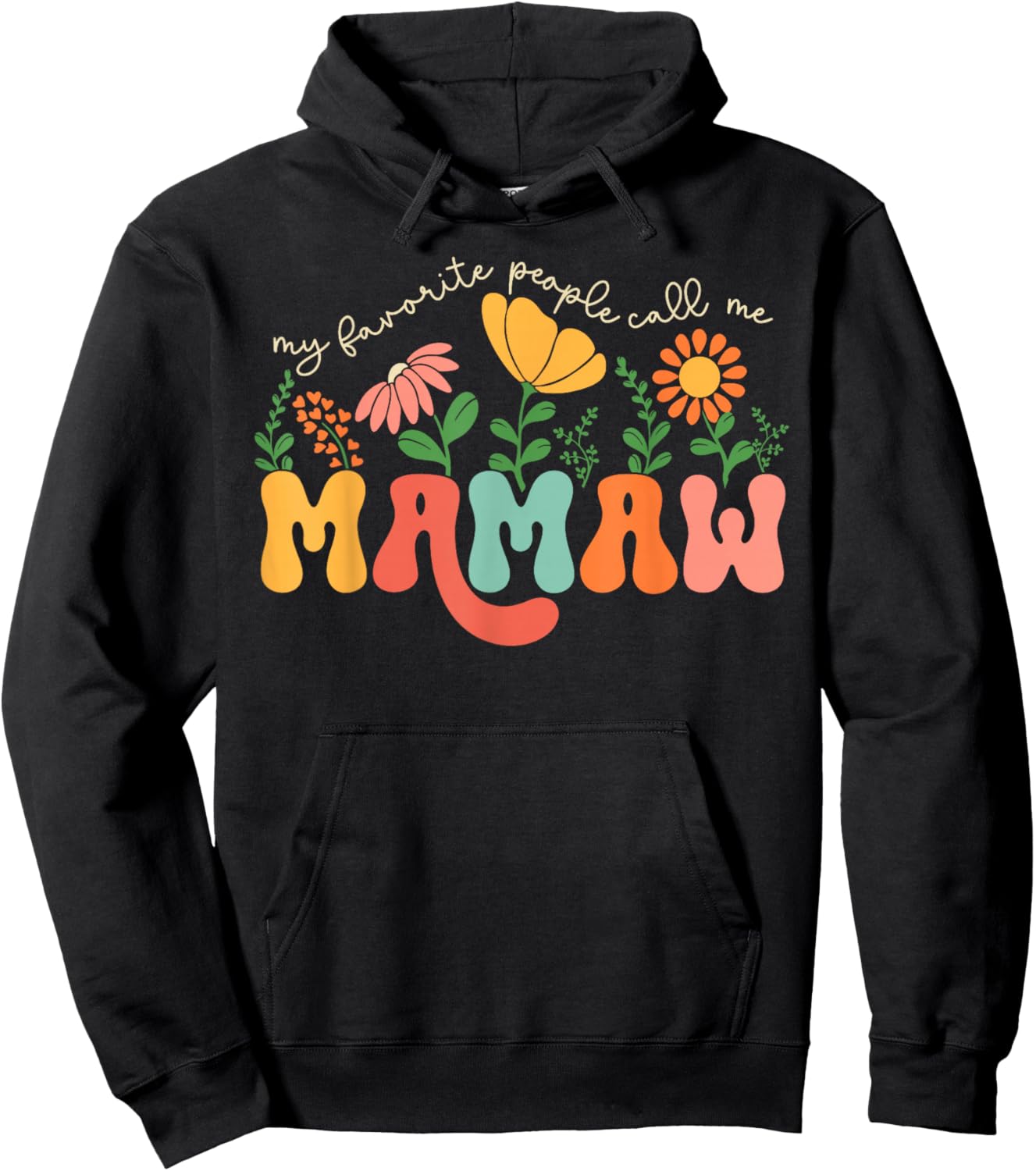 My Favorite People Call Me Mamaw Mothers Day Hoodie - Hoodie | Black