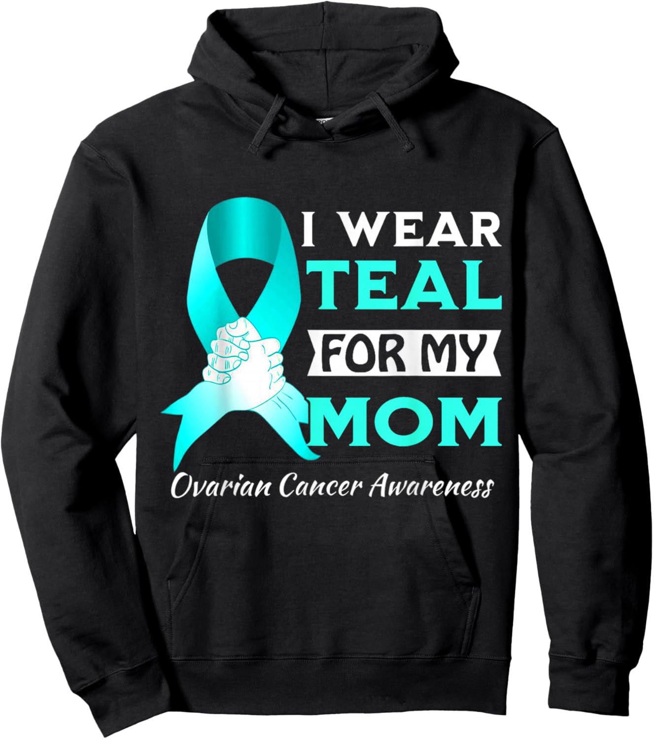 I Wear Teal For My Mom Ovarian Cancer Awareness Hoodie - Hoodie | Black