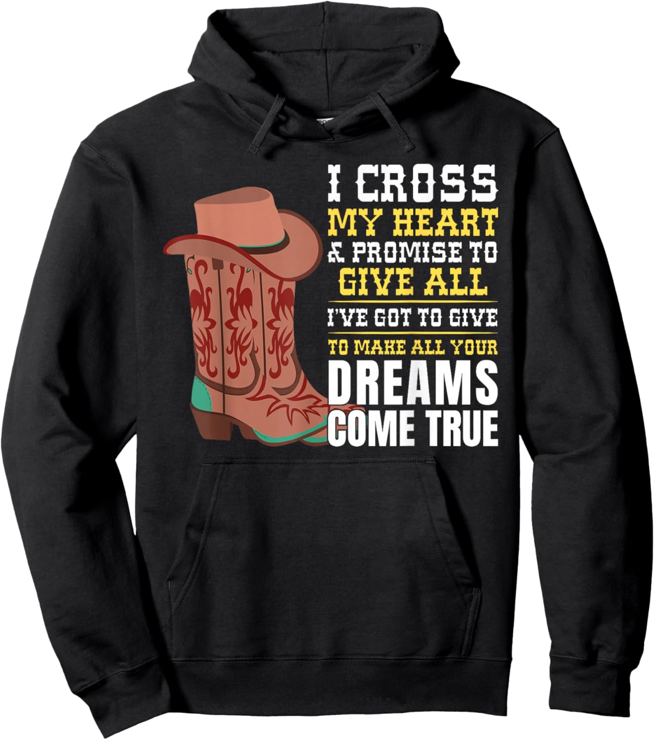 I Cross My Heart And Promise To Give All I've Got Cowboy Hoodie - Hoodie | Black