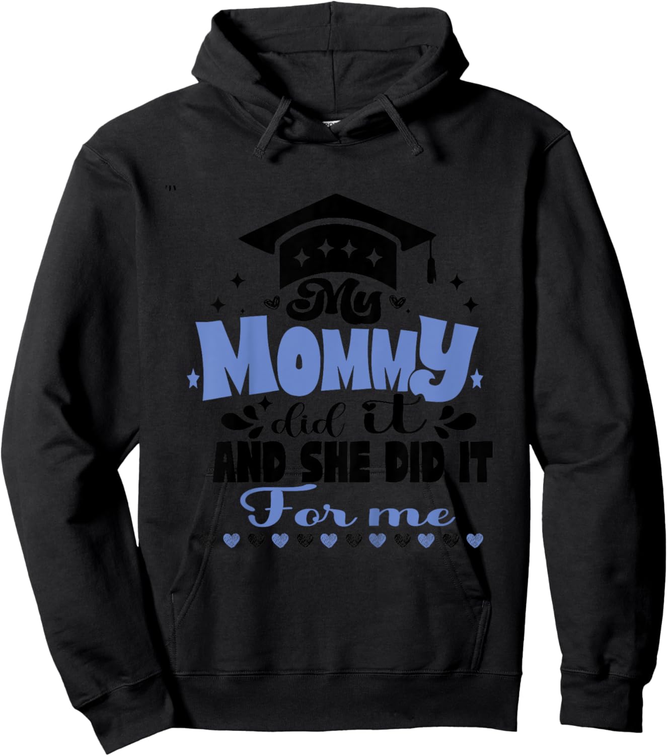 Kids My Mommy Did It And She Did It To Me funny 2024 Graduation Hoodie - Hoodie | Black