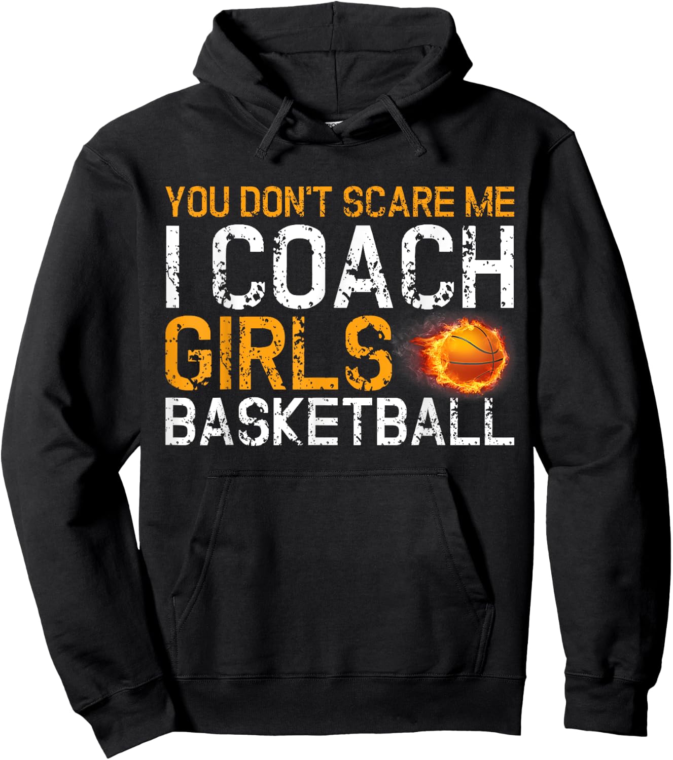 You Don't Scare Me I Coach Girls Basketball Sport Gift Hoodie - Hoodie | Black