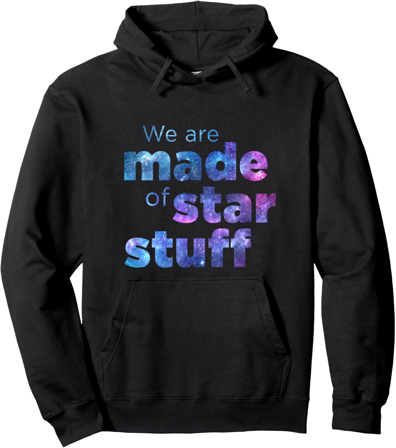 We Are Made Of Star Stuff Space Galaxy Universe Hoodie - Hoodie | Black