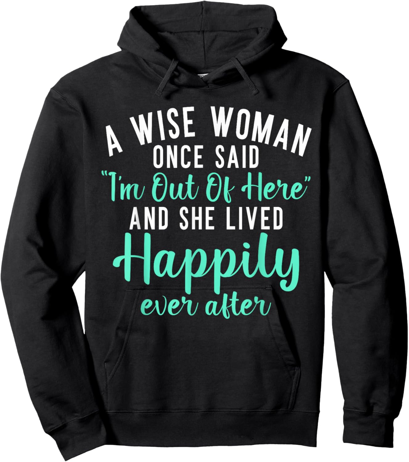 A wise Woman said im out of here and lives happily Retired Hoodie - Hoodie | Black